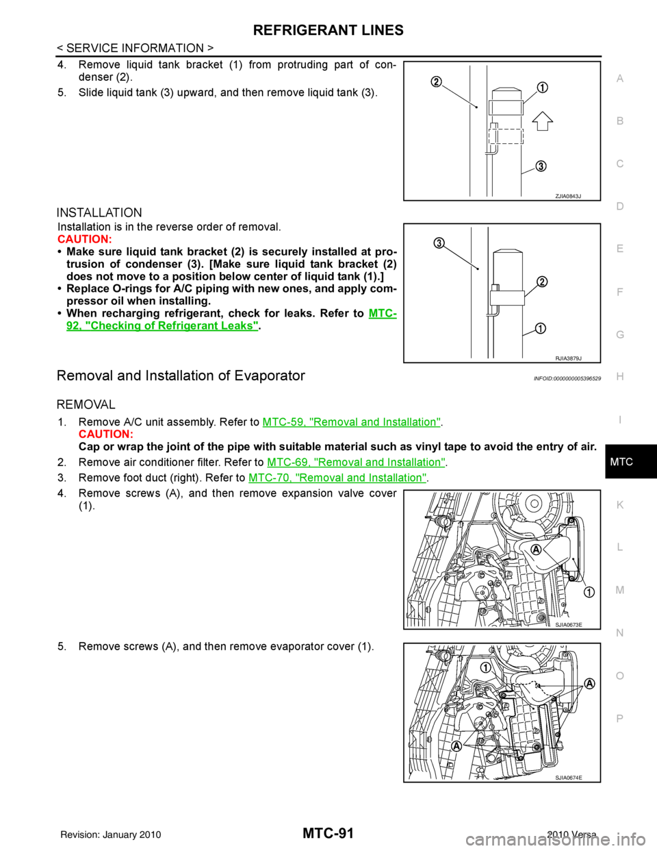 NISSAN LATIO 2010 Service Repair Manual REFRIGERANT LINESMTC-91
< SERVICE INFORMATION >
C
DE
F
G H
I
K L
M A
B
MTC
N
O P
4. Remove liquid tank bracket (1 ) from protruding part of con-
denser (2).
5. Slide liquid tank (3) upward, and then r NISSAN LATIO 2010 Service Repair Manual REFRIGERANT LINESMTC-91
< SERVICE INFORMATION >
C
DE
F
G H
I
K L
M A
B
MTC
N
O P
4. Remove liquid tank bracket (1 ) from protruding part of con-
denser (2).
5. Slide liquid tank (3) upward, and then r