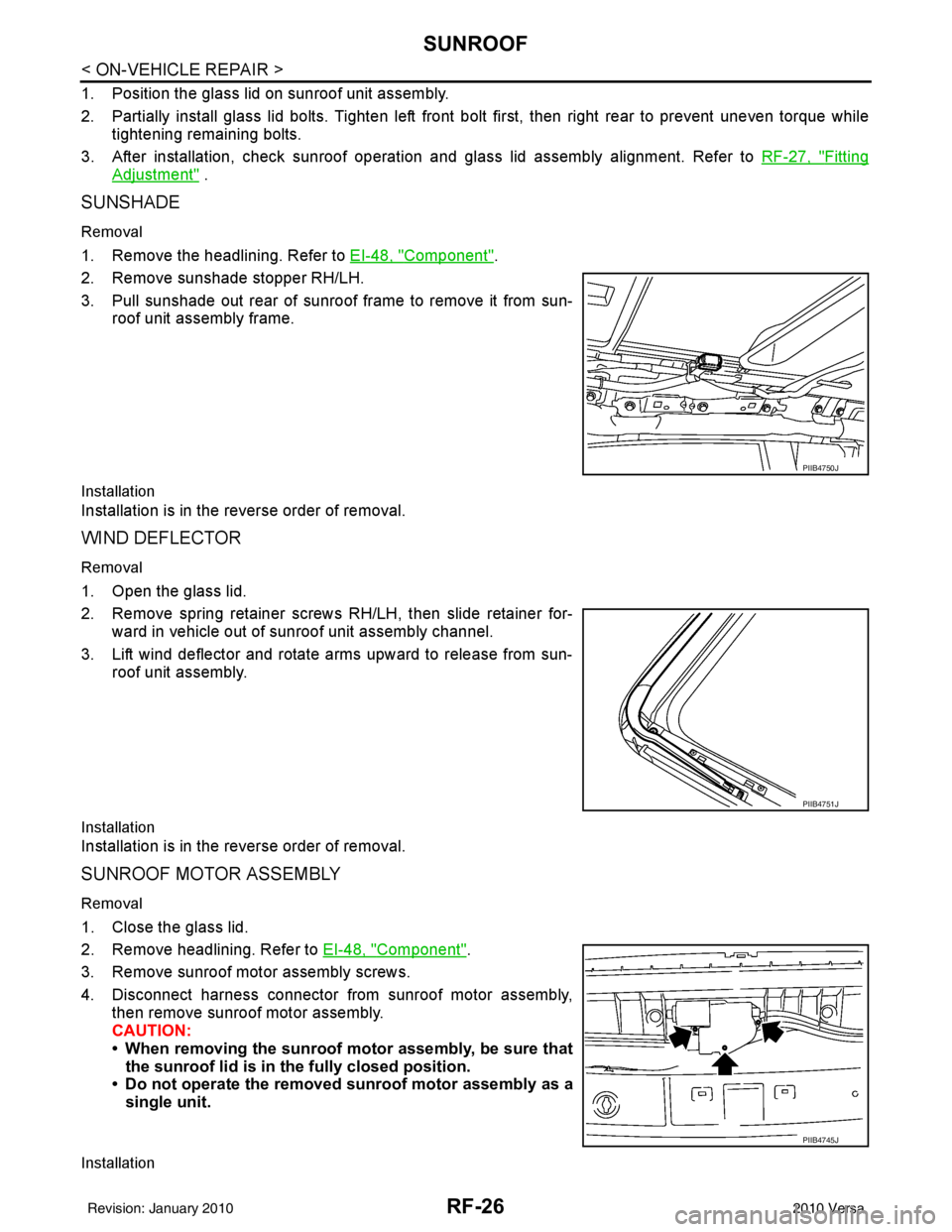 NISSAN LATIO 2010 Service Repair Manual RF-26
< ON-VEHICLE REPAIR >
SUNROOF
1. Position the glass lid on sunroof unit assembly.
2. Partially install glass lid bolts. Tighten left front bolt first, then right rear to prevent uneven torque wh NISSAN LATIO 2010 Service Repair Manual RF-26
< ON-VEHICLE REPAIR >
SUNROOF
1. Position the glass lid on sunroof unit assembly.
2. Partially install glass lid bolts. Tighten left front bolt first, then right rear to prevent uneven torque wh