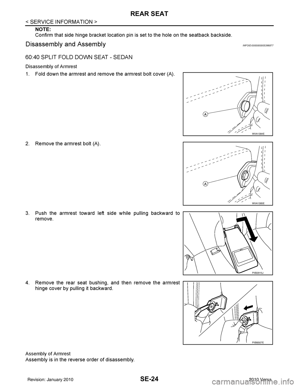 NISSAN LATIO 2010  Service Repair Manual SE-24
< SERVICE INFORMATION >
REAR SEAT
NOTE:
Confirm that side hinge bracket location pin is set to the hole on the seatback backside.
Disassembly and AssemblyINFOID:0000000005396877
60:40 SPLIT FOLD