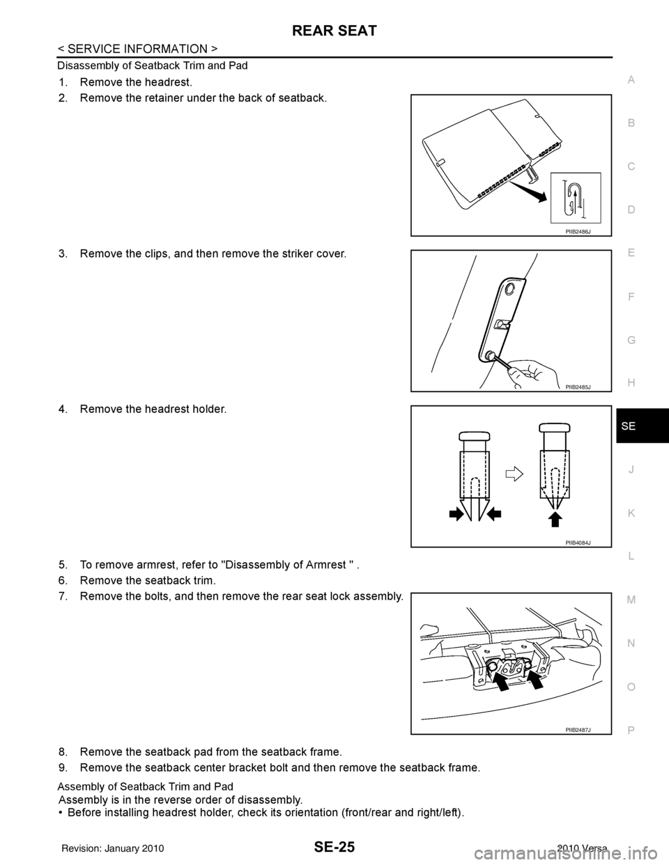 NISSAN LATIO 2010 Service Repair Manual REAR SEATSE-25
< SERVICE INFORMATION >
C
DE
F
G H
J
K L
M A
B
SE
N
O P
Disassembly of Seatback Trim and Pad
1. Remove the headrest.
2. Remove the retainer under the back of seatback.
3. Remove the cli NISSAN LATIO 2010 Service Repair Manual REAR SEATSE-25
< SERVICE INFORMATION >
C
DE
F
G H
J
K L
M A
B
SE
N
O P
Disassembly of Seatback Trim and Pad
1. Remove the headrest.
2. Remove the retainer under the back of seatback.
3. Remove the cli