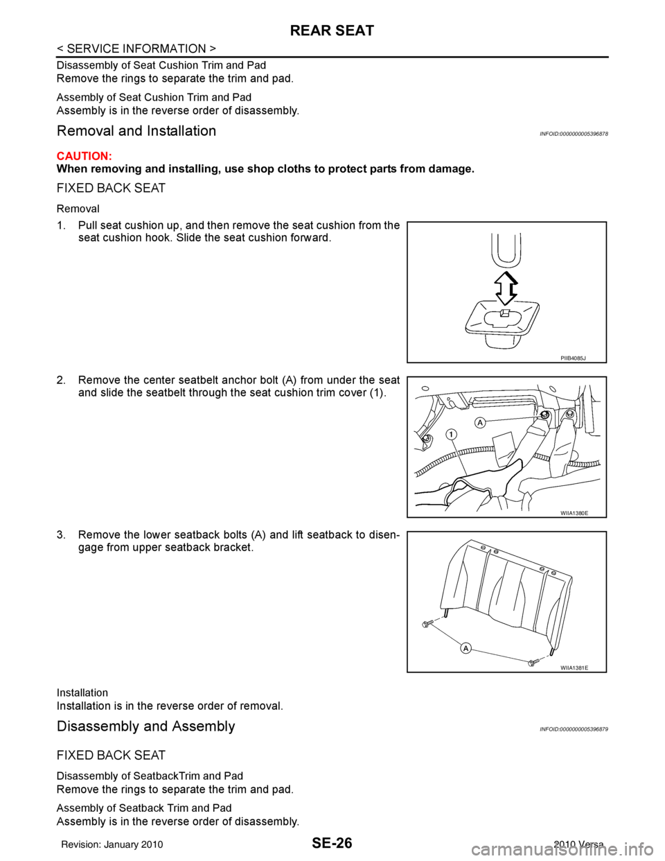 NISSAN LATIO 2010 Service Repair Manual SE-26
< SERVICE INFORMATION >
REAR SEAT
Disassembly of Seat Cushion Trim and Pad
Remove the rings to separate the trim and pad.
Assembly of Seat Cushion Trim and Pad
Assembly is in the reverse order o NISSAN LATIO 2010 Service Repair Manual SE-26
< SERVICE INFORMATION >
REAR SEAT
Disassembly of Seat Cushion Trim and Pad
Remove the rings to separate the trim and pad.
Assembly of Seat Cushion Trim and Pad
Assembly is in the reverse order o