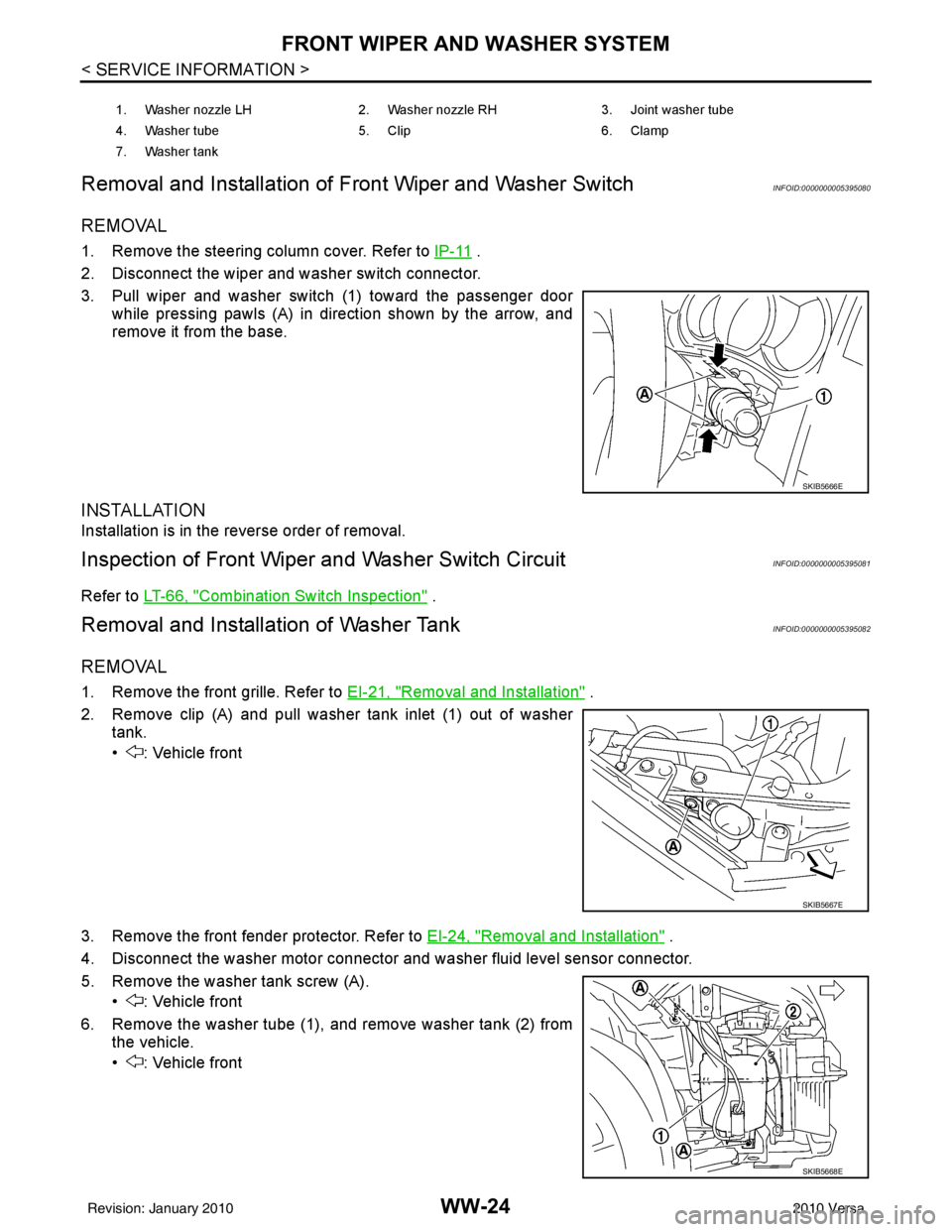 NISSAN LATIO 2010  Service Repair Manual WW-24
< SERVICE INFORMATION >
FRONT WIPER AND WASHER SYSTEM
Removal and Installation of Fr ont Wiper and Washer Switch
INFOID:0000000005395080
REMOVAL
1. Remove the steering column cover. Refer to  IP