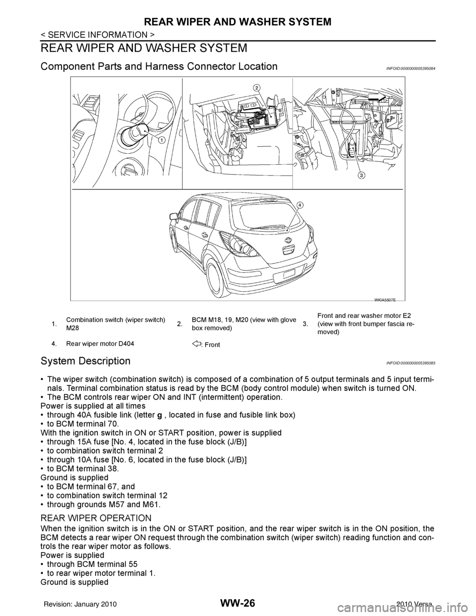 NISSAN LATIO 2010 Service Repair Manual WW-26
< SERVICE INFORMATION >
REAR WIPER AND WASHER SYSTEM
REAR WIPER AND WASHER SYSTEM
Component Parts and Harness Connector LocationINFOID:0000000005395084
System DescriptionINFOID:0000000005395085
NISSAN LATIO 2010 Service Repair Manual WW-26
< SERVICE INFORMATION >
REAR WIPER AND WASHER SYSTEM
REAR WIPER AND WASHER SYSTEM
Component Parts and Harness Connector LocationINFOID:0000000005395084
System DescriptionINFOID:0000000005395085