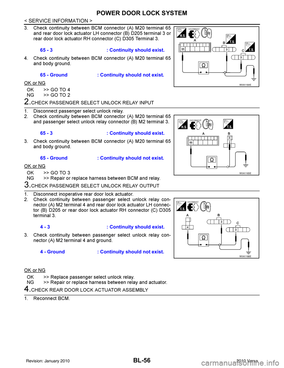 NISSAN LATIO 2010 Service Repair Manual BL-56
< SERVICE INFORMATION >
POWER DOOR LOCK SYSTEM
3. Check continuity between BCM connector (A) M20 terminal 65and rear door lock actuator LH connector (B) D205 terminal 3 or
rear door lock actuato NISSAN LATIO 2010 Service Repair Manual BL-56
< SERVICE INFORMATION >
POWER DOOR LOCK SYSTEM
3. Check continuity between BCM connector (A) M20 terminal 65and rear door lock actuator LH connector (B) D205 terminal 3 or
rear door lock actuato