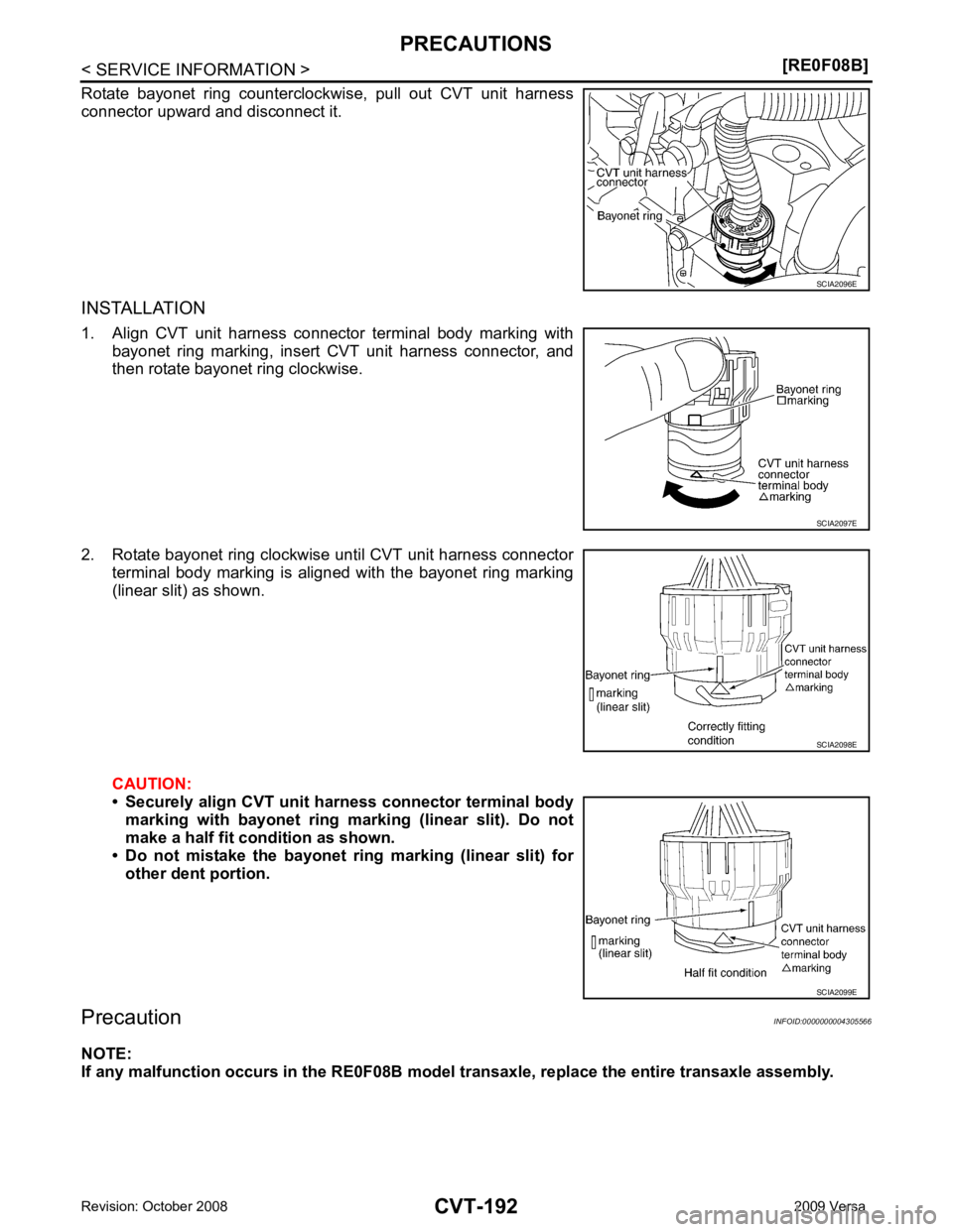 NISSAN LATIO 2009  Service Repair Manual CVT-192< SERVICE INFORMATION >
[RE0F08B]
PRECAUTIONS
Rotate  bayonet  ring  counterclockwise,  pull  out  CVT  unit  harness
connector upward and disconnect it.
INSTALLATION
1. Align  CVT  unit  harne