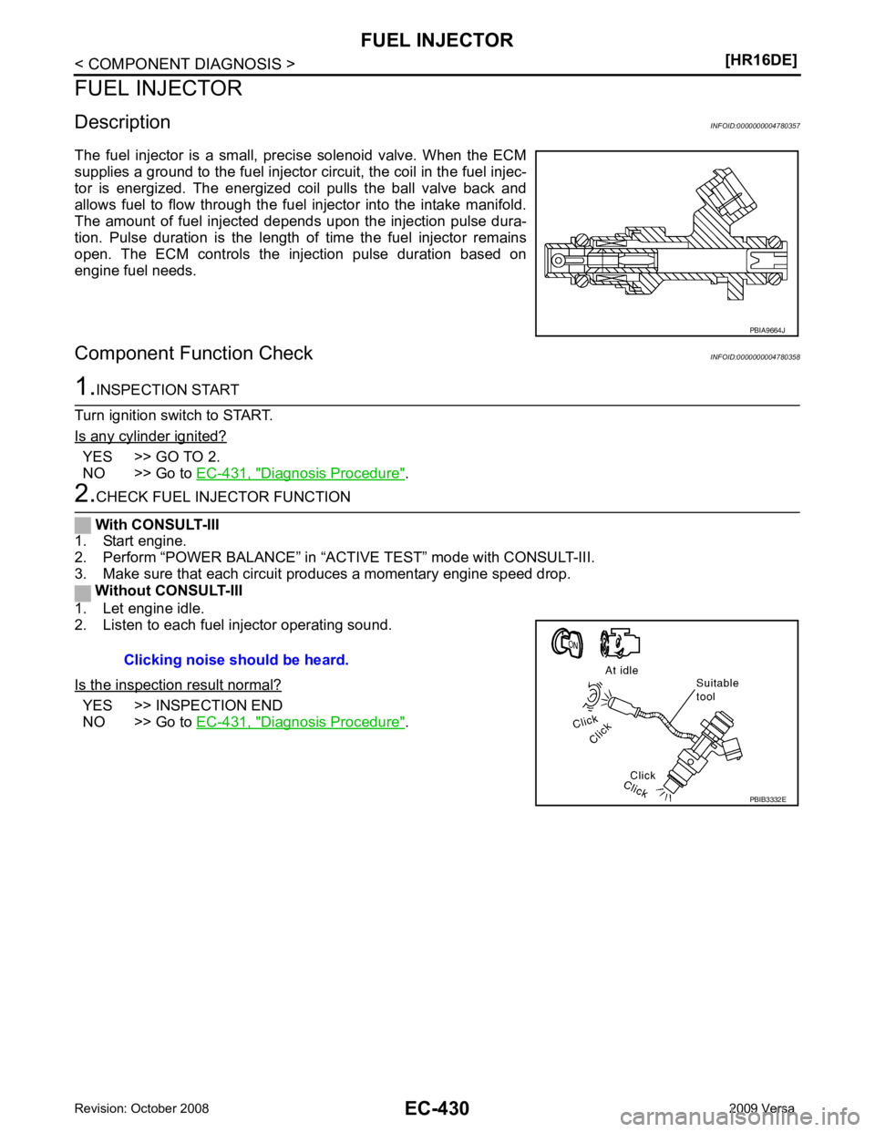 NISSAN LATIO 2009  Service Repair Manual YES >> GO TO 2.
NO >> Go to  EC-431, " Diagnosis Procedure " .
YES >> INSPECTION END
NO >> Go to  EC-431, " Diagnosis Procedure " . 