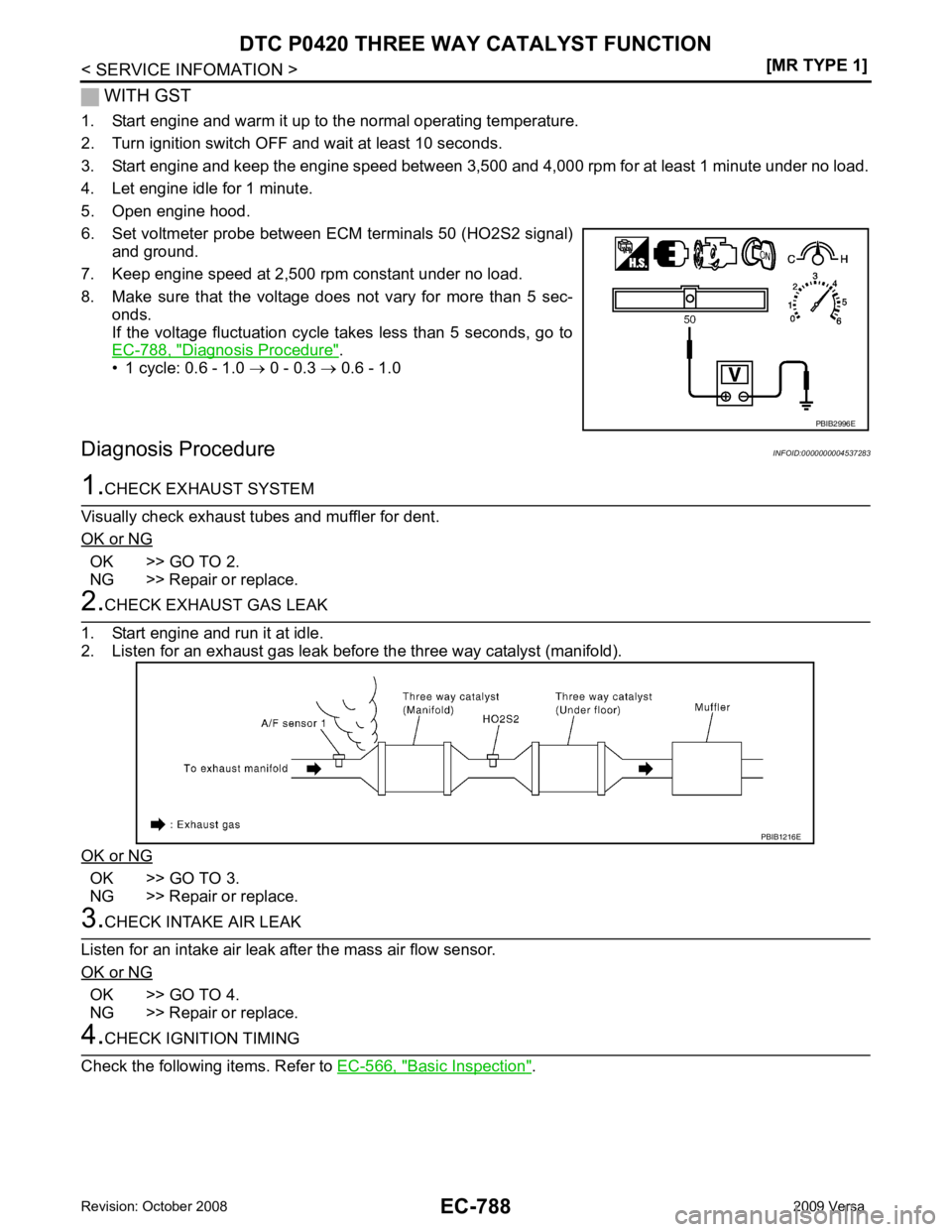 NISSAN LATIO 2009  Service Repair Manual EC-788< SERVICE INFOMATION >
[MR TYPE 1]
DTC P0420 THREE WAY CATALYST FUNCTION
 WITH GST
1. Start engine and warm it up to the normal operating temperature.
2. Turn ignition switch OFF and wait at lea