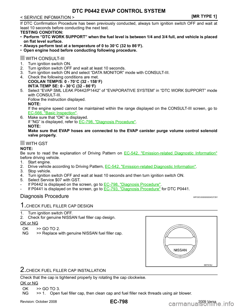 NISSAN LATIO 2009  Service Repair Manual EC-798< SERVICE INFOMATION >
[MR TYPE 1]
DTC P0442 EVAP CONTROL SYSTEM
If  DTC  Confirmation  Procedure  has  been  previously  conduc ted,  always  turn  ignition  switch  OFF  and  wait  at
least 10
