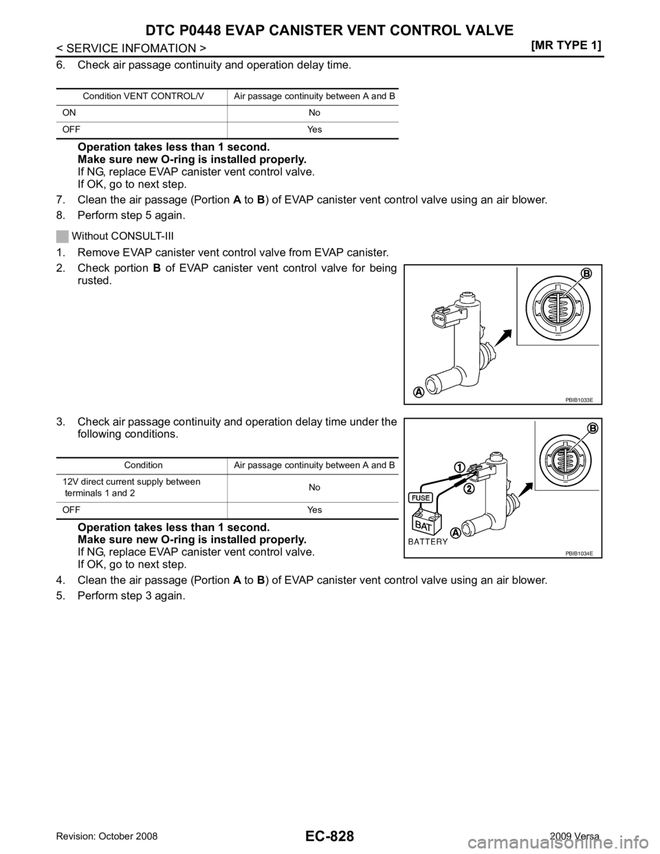 NISSAN LATIO 2009  Service Repair Manual EC-828< SERVICE INFOMATION >
[MR TYPE 1]
DTC P0448 EVAP CANISTER VENT CONTROL VALVE
6. Check air passage continuity and operation delay time.
Operation takes less than 1 second.
Make sure new O-ring i