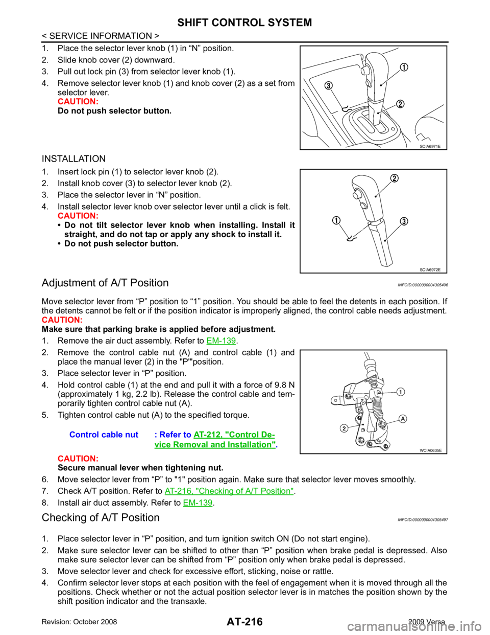 NISSAN LATIO 2009  Service Repair Manual .
2. Remove  the  control  cable  nut  (A)  and  control  cable  (1)  and place the manual lever (2) in the "P"position.
3. Place selector lever in “P” position.
4. Hold control cable (1) at the 
