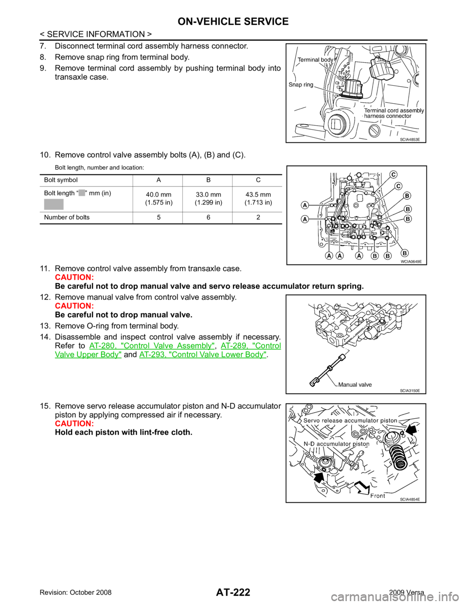 NISSAN LATIO 2009  Service Repair Manual Control  Valve  Assembly " , 
AT-289,  " Control
Valve Upper Body "  and 
AT-293, " Control Valve Lower Body " .
15. Remove servo release accumulator piston and N-D accumulator piston by applying comp