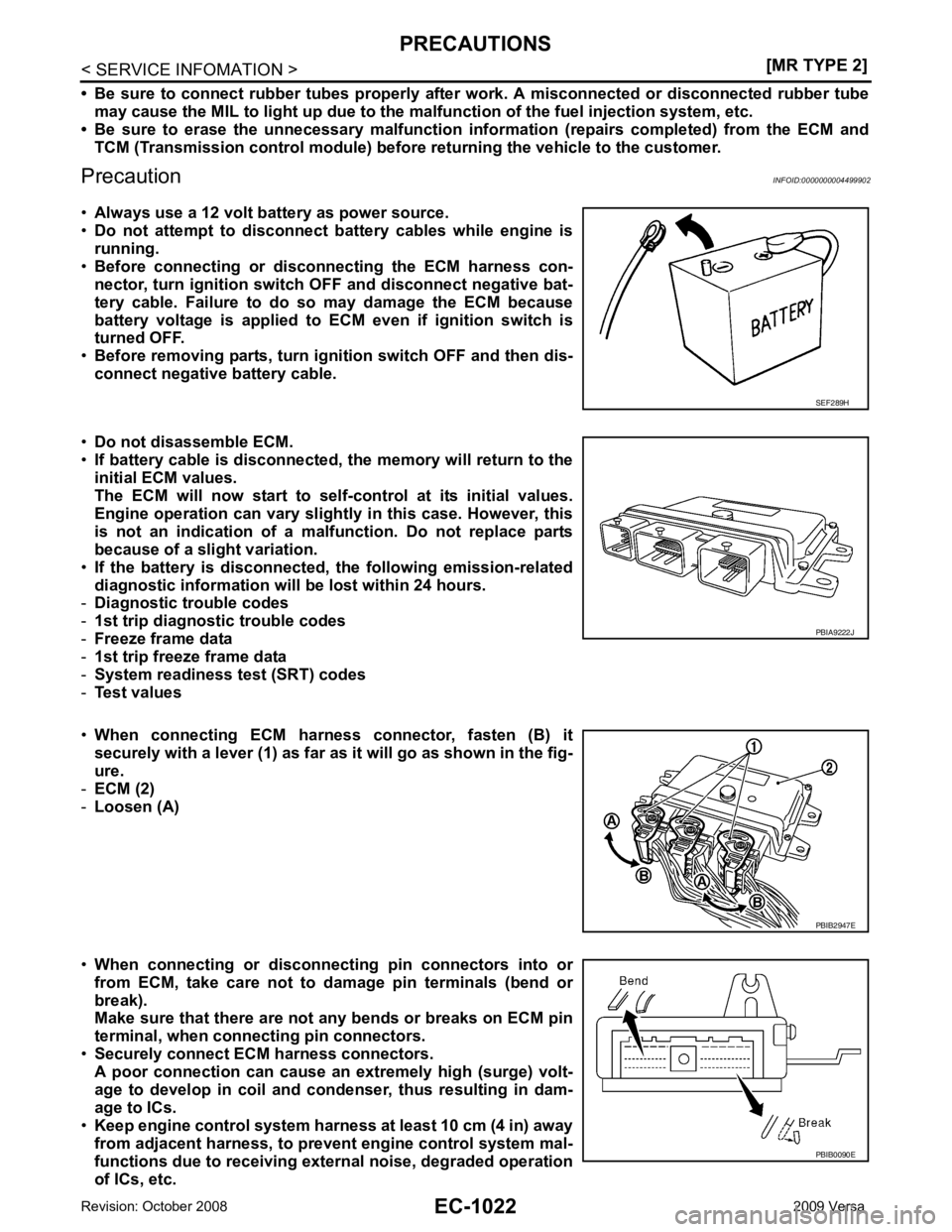 NISSAN LATIO 2009  Service Repair Manual EC-1022< SERVICE INFOMATION >
[MR TYPE 2]
PRECAUTIONS
• Be  sure  to  connect  rubber  tubes  properly  afte r  work.  A  misconnected  or disconnected  rubber  tube
may cause the MIL to light up  d