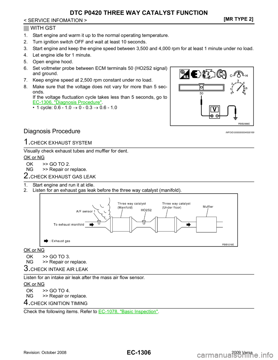 NISSAN LATIO 2009  Service Repair Manual EC-1306< SERVICE INFOMATION >
[MR TYPE 2]
DTC P0420 THREE WAY CATALYST FUNCTION
 WITH GST
1. Start engine and warm it up to the normal operating temperature.
2. Turn ignition switch OFF and wait at le