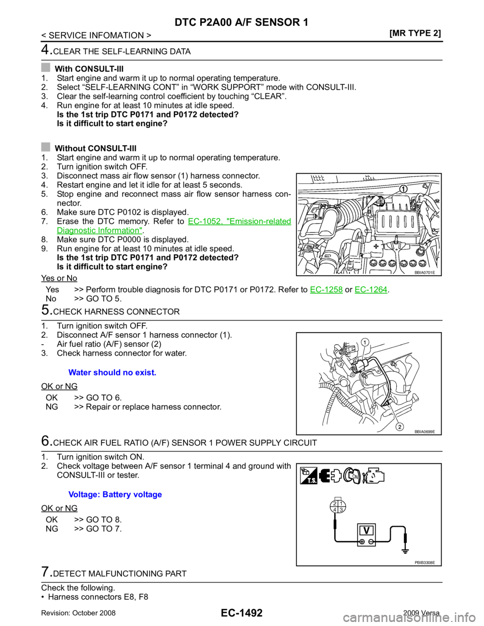 NISSAN LATIO 2009  Service Repair Manual EC-1492< SERVICE INFOMATION >
[MR TYPE 2]
DTC P2A00 A/F SENSOR 1 4.
CLEAR THE SELF-LEARNING DATA
  With CONSULT-III
1. Start engine and warm it up to normal operating temperature.
2. Select “SELF-LE