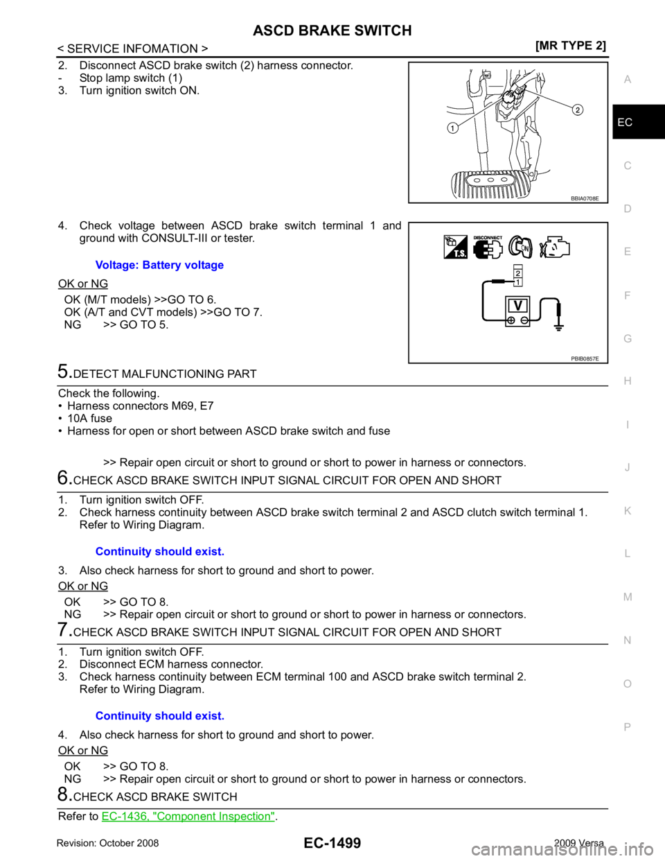 NISSAN LATIO 2009  Service Repair Manual ASCD BRAKE SWITCH
EC-1499
< SERVICE INFOMATION >
[MR TYPE 2] C
D E
F
G H
I
J
K L
M A EC
NP
O
2. Disconnect ASCD brake switch (2) harness connector.
- Stop lamp switch (1)
3. Turn ignition switch ON.
4