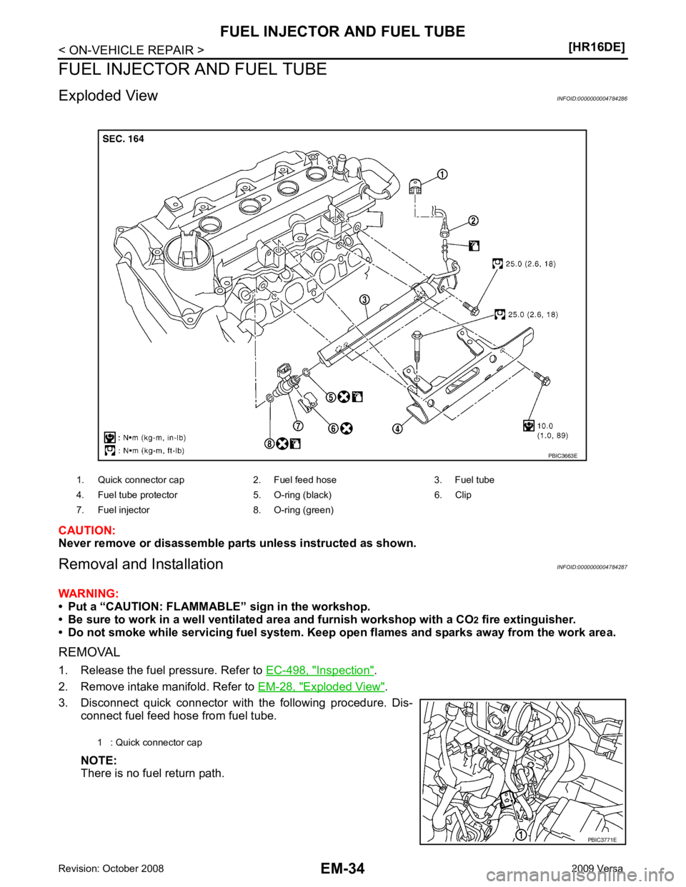 NISSAN LATIO 2009 Service Repair Manual Inspection " .
2. Remove intake manifold. Refer to EM-28, " Exploded View " .
3. Disconnect quick connector with the following procedure. Dis- connect fuel feed hose from fuel tube.
NOTE:
Ther NISSAN LATIO 2009 Service Repair Manual Inspection " .
2. Remove intake manifold. Refer to EM-28, " Exploded View " .
3. Disconnect quick connector with the following procedure. Dis- connect fuel feed hose from fuel tube.
NOTE:
Ther