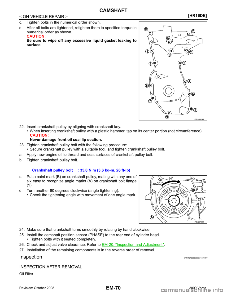 NISSAN LATIO 2009  Service Repair Manual EM-70< ON-VEHICLE REPAIR >
[HR16DE]
CAMSHAFT
c. Tighten bolts in the numerical order shown.
d. After all bolts are tightened, retighten them to specified torque in numerical order as shown.
CAUTION:
B