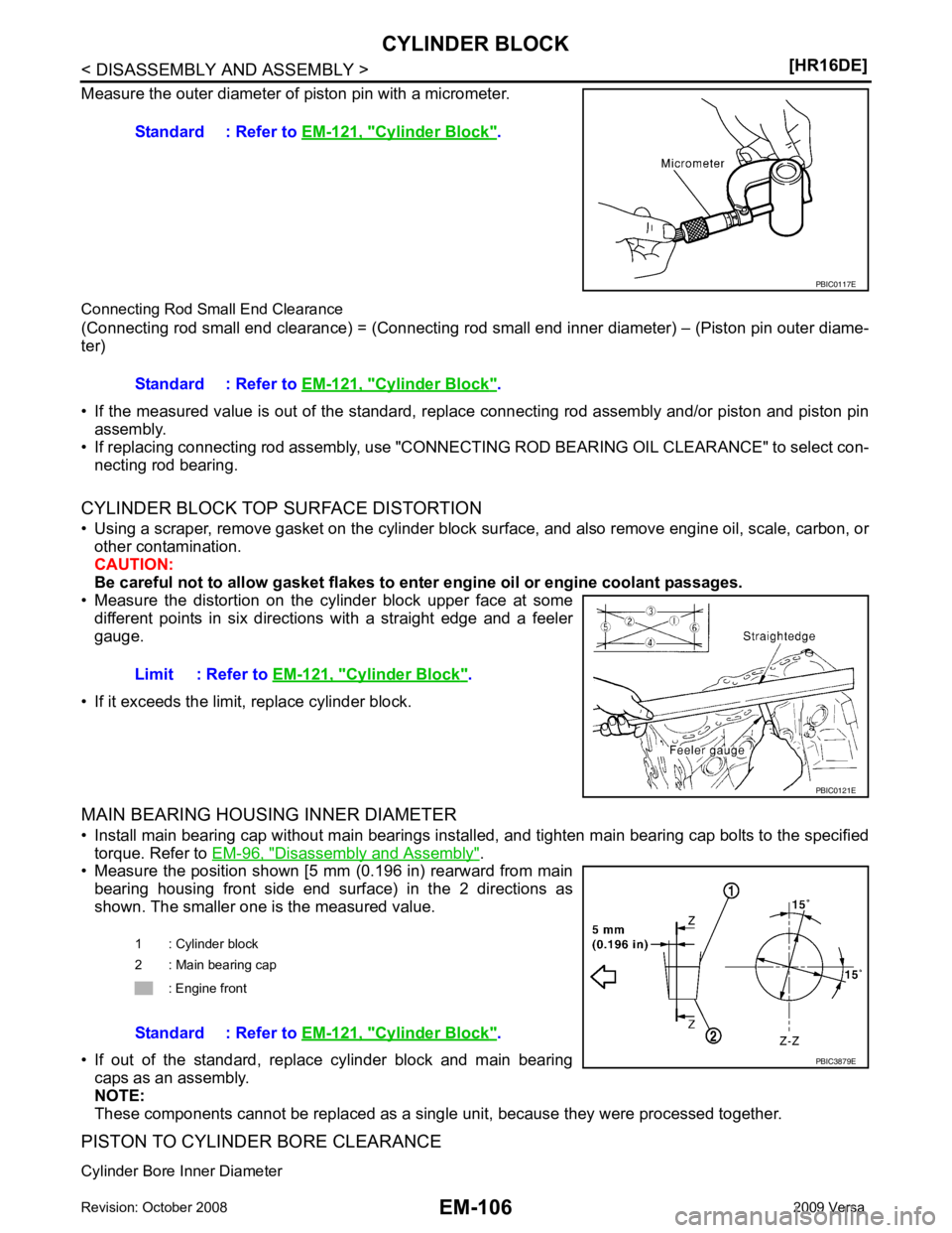 NISSAN LATIO 2009  Service Repair Manual Disassembly and Assembly " .
• Measure the position shown [5 mm (0.196 in) rearward from main bearing  housing  front  side  end  surface)  in  the  2  directions  as
shown. The smaller one is the m
