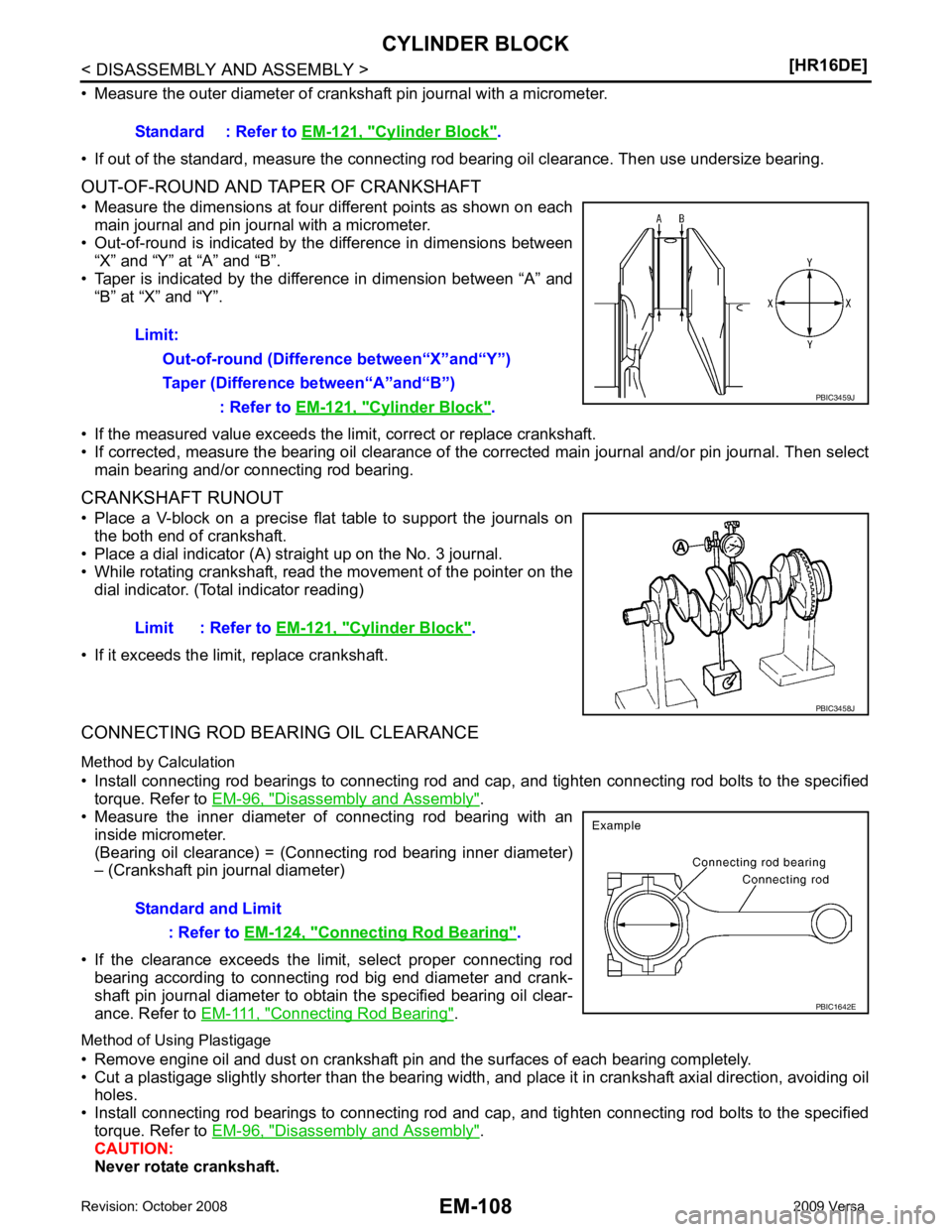 NISSAN LATIO 2009  Service Repair Manual Disassembly and Assembly " . 
• Measure  the  inner  diameter  of  connecting  rod  bearing  with  an
inside micrometer.
(Bearing  oil  clearance)  =  (Connecting  rod  bearing  inner  diameter)
–
