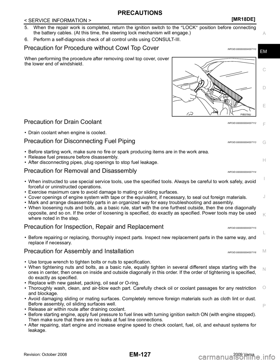 NISSAN LATIO 2009  Service Repair Manual PRECAUTIONS
EM-127
< SERVICE INFORMATION >
[MR18DE] C
D E
F
G H
I
J
K L
M A EM
NP
O
5. When  the  repair  work  is  completed,  return  the  ignition  switch  to  the  
″LOCK ″ position  before  c