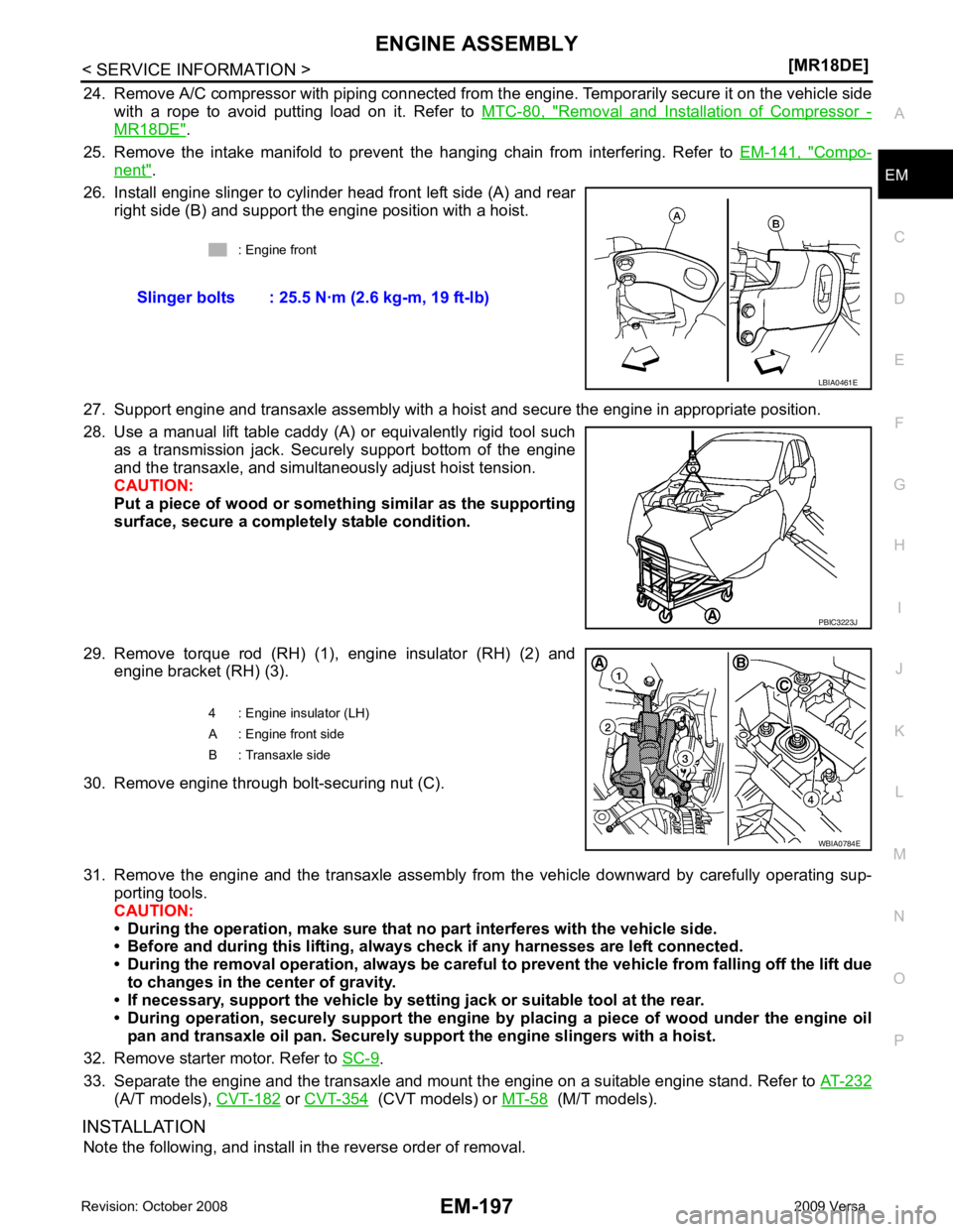 NISSAN LATIO 2009 Service Repair Manual EM
NP
O
24. Remove A/C compressor with piping connected from t
he engine. Temporarily secure it on the vehicle side
with a rope to avoid putting load on it. Refer to MTC-80, " Removal an NISSAN LATIO 2009 Service Repair Manual EM
NP
O
24. Remove A/C compressor with piping connected from t
he engine. Temporarily secure it on the vehicle side
with a rope to avoid putting load on it. Refer to MTC-80, " Removal an