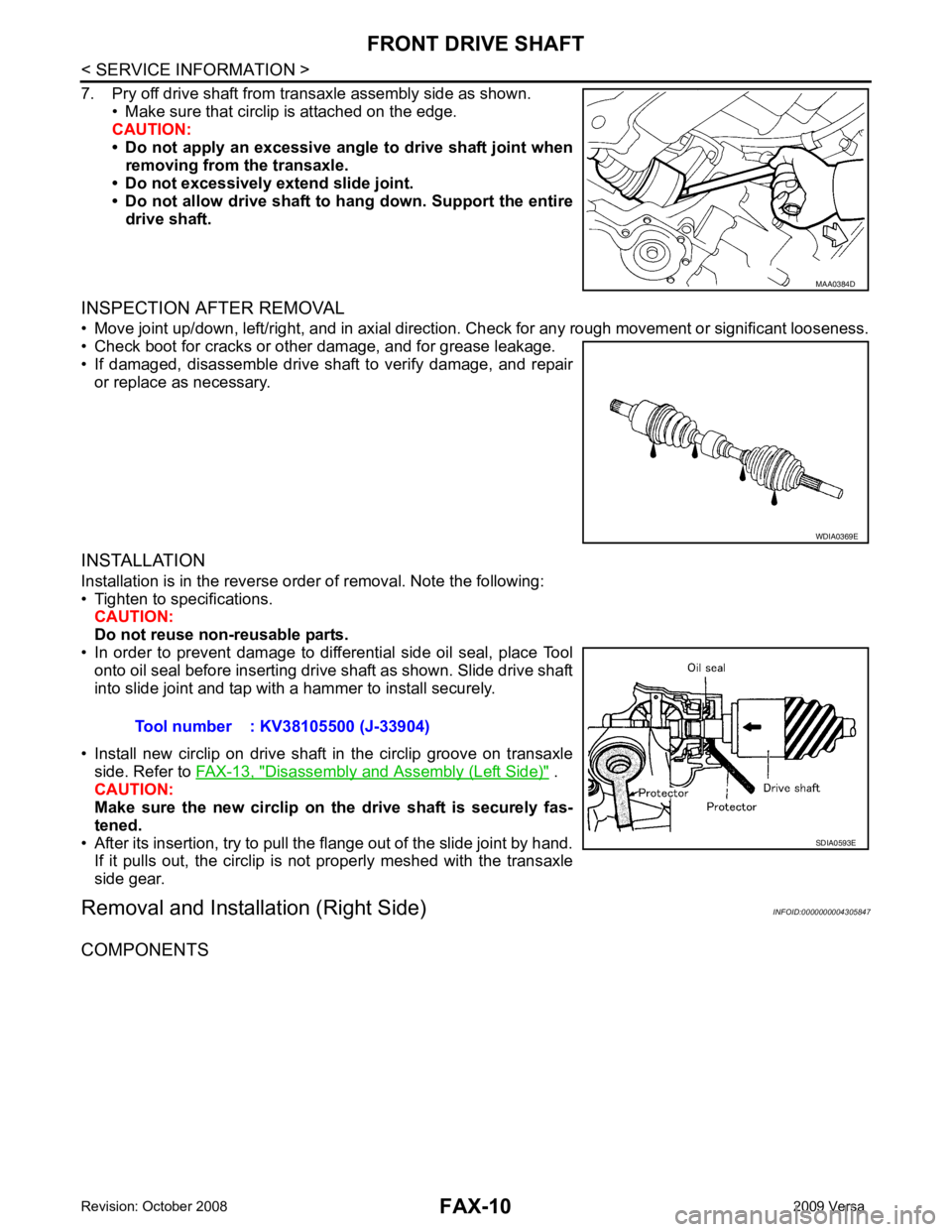 NISSAN LATIO 2009 Service Repair Manual Disassembly and Assembly (Left Side) " .
CAUTION:
Make sure the new circlip on the drive shaft is securely fas-
tened.
• After its insertion, try to pull the flange out of the slide join NISSAN LATIO 2009 Service Repair Manual Disassembly and Assembly (Left Side) " .
CAUTION:
Make sure the new circlip on the drive shaft is securely fas-
tened.
• After its insertion, try to pull the flange out of the slide join