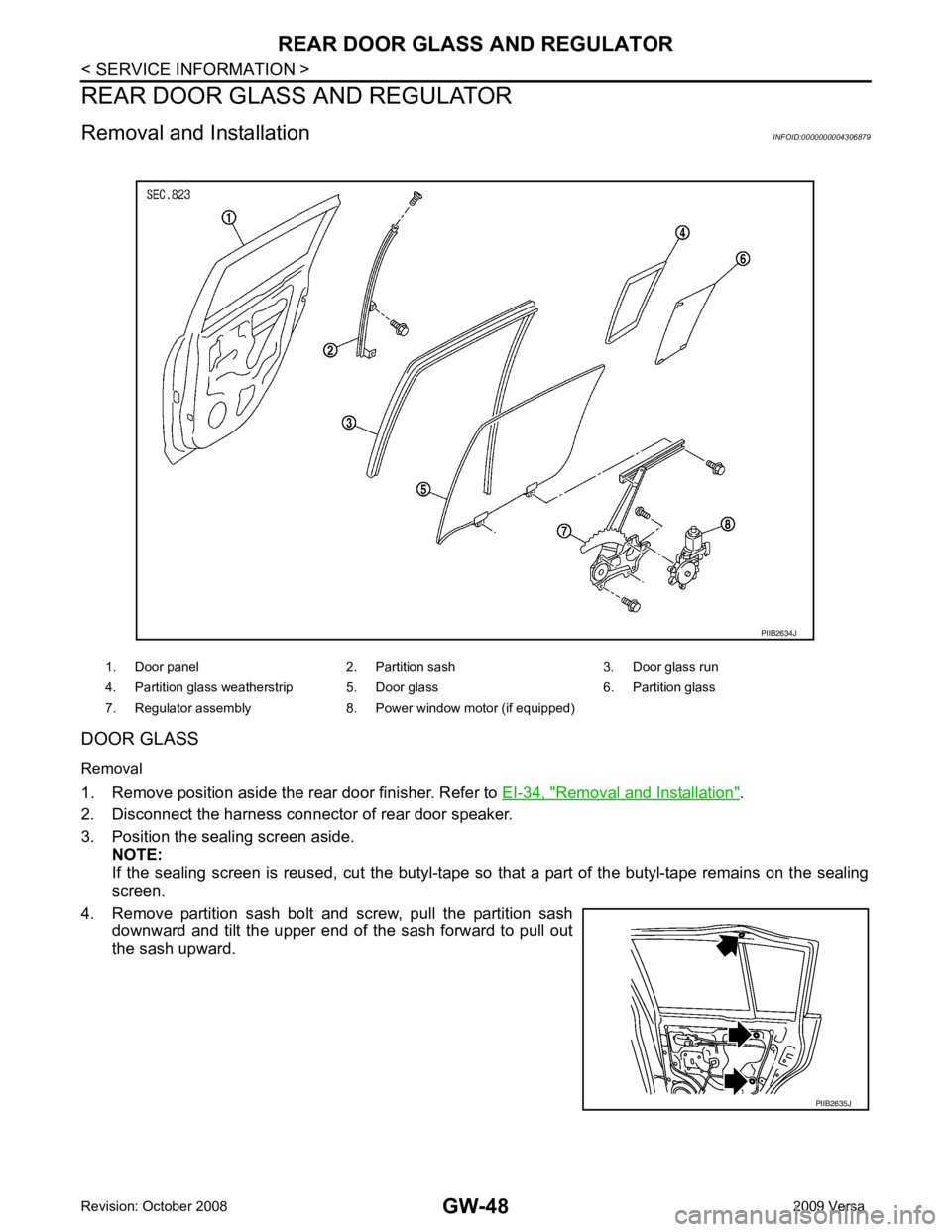 NISSAN LATIO 2009  Service Repair Manual Removal and Installation " .
2. Disconnect the harness connector of rear door speaker.
3. Position the sealing screen aside. NOTE:
If  the  sealing  screen  is  reused,  cut  the  butyl-tape  so   tha