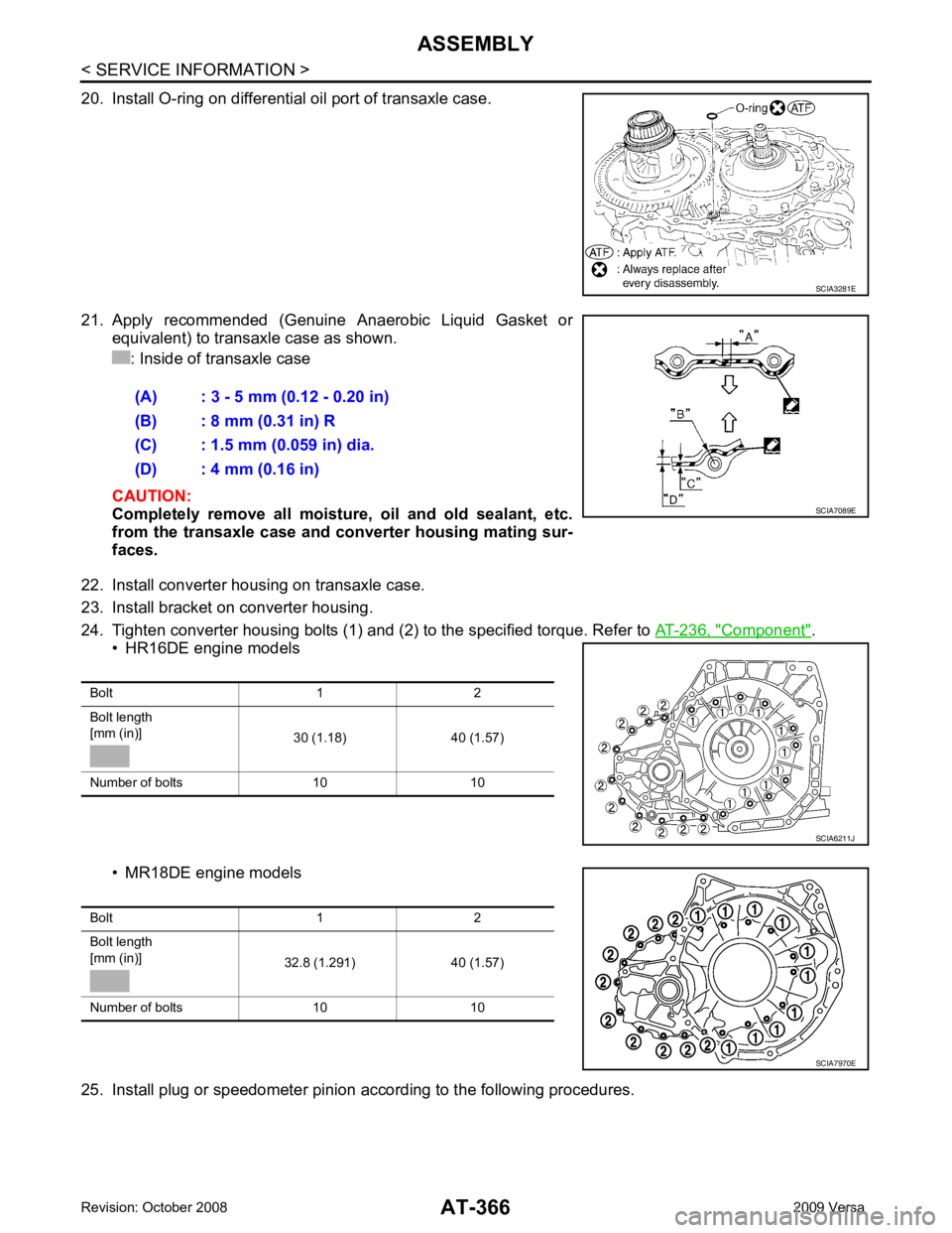 NISSAN LATIO 2009  Service Repair Manual AT-366< SERVICE INFORMATION >
ASSEMBLY
20. Install O-ring on differential oil port of transaxle case.
21. Apply  recommended  (Genuine  Anaerobic  Liquid  Gasket  or equivalent) to transaxle case as s