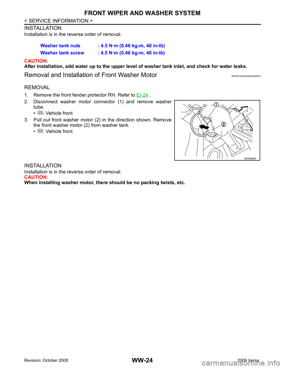 NISSAN LATIO 2009  Service Repair Manual  .
2. Disconnect  washer  motor  connector  (1)  and  remove  washer tube.
• : Vehicle front
3. Pull  out  front  washer  motor  (2)  in  the  direction  shown.  Remove the front washer motor (2) fr