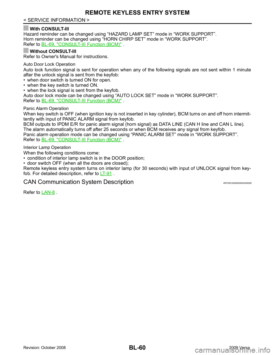 NISSAN LATIO 2009 Service Repair Manual CONSULT-III Function (BCM) " .
Without CONSULT-III
Refer to Owners Manual for instructions.
Auto Door Lock Operation
Auto lock function signal is sent for operation when any of the follo NISSAN LATIO 2009 Service Repair Manual CONSULT-III Function (BCM) " .
Without CONSULT-III
Refer to Owners Manual for instructions.
Auto Door Lock Operation
Auto lock function signal is sent for operation when any of the follo