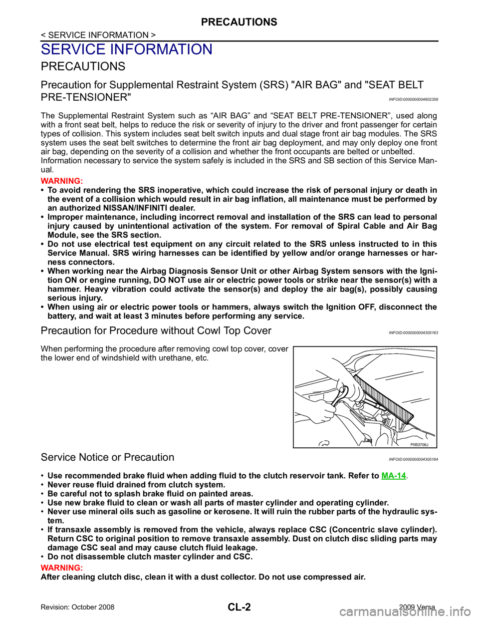 NISSAN LATIO 2009  Service Repair Manual CL-2< SERVICE INFORMATION >
PRECAUTIONS
SERVICE INFORMATION
PRECAUTIONS
Precaution for Supplemental Restraint Syst em (SRS) "AIR BAG" and "SEAT BELT 
PRE-TENSIONER" INFOID:0000000004802358
The  Supple