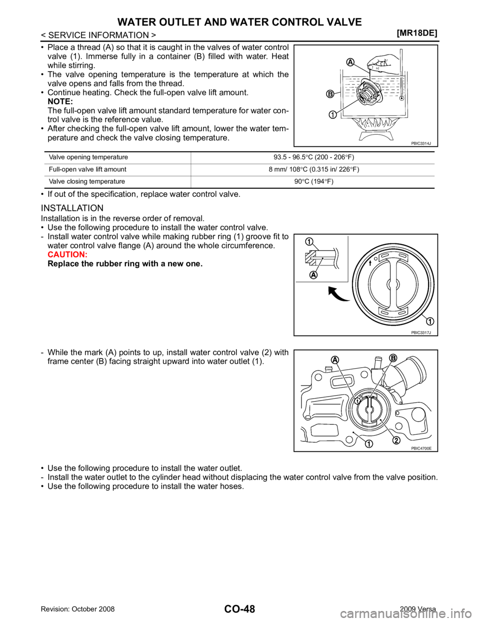 NISSAN LATIO 2009  Service Repair Manual CO-48< SERVICE INFORMATION >
[MR18DE]
WATER OUTLET AND WATER CONTROL VALVE
• Place a thread (A) so that it is c aught in the valves of water control
valve  (1).  Immerse  fully  in  a  container  (B