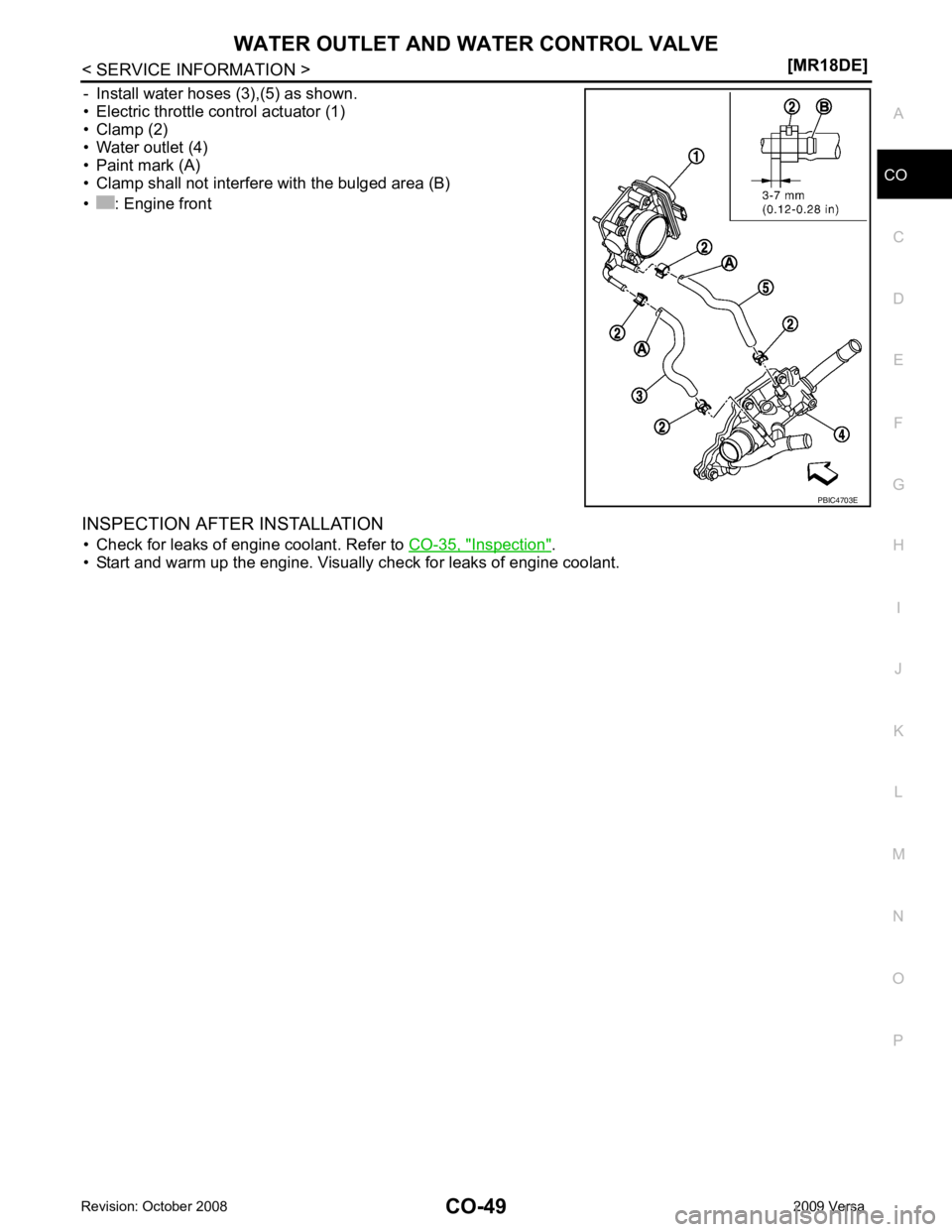 NISSAN LATIO 2009  Service Repair Manual CO
NP
O
- Install water hoses (3),(5) as shown.
• Electric throttle control actuator (1)
• Clamp (2)
• Water outlet (4)
• Paint mark (A)
• Clamp shall not interfere with the bulged area (B)
