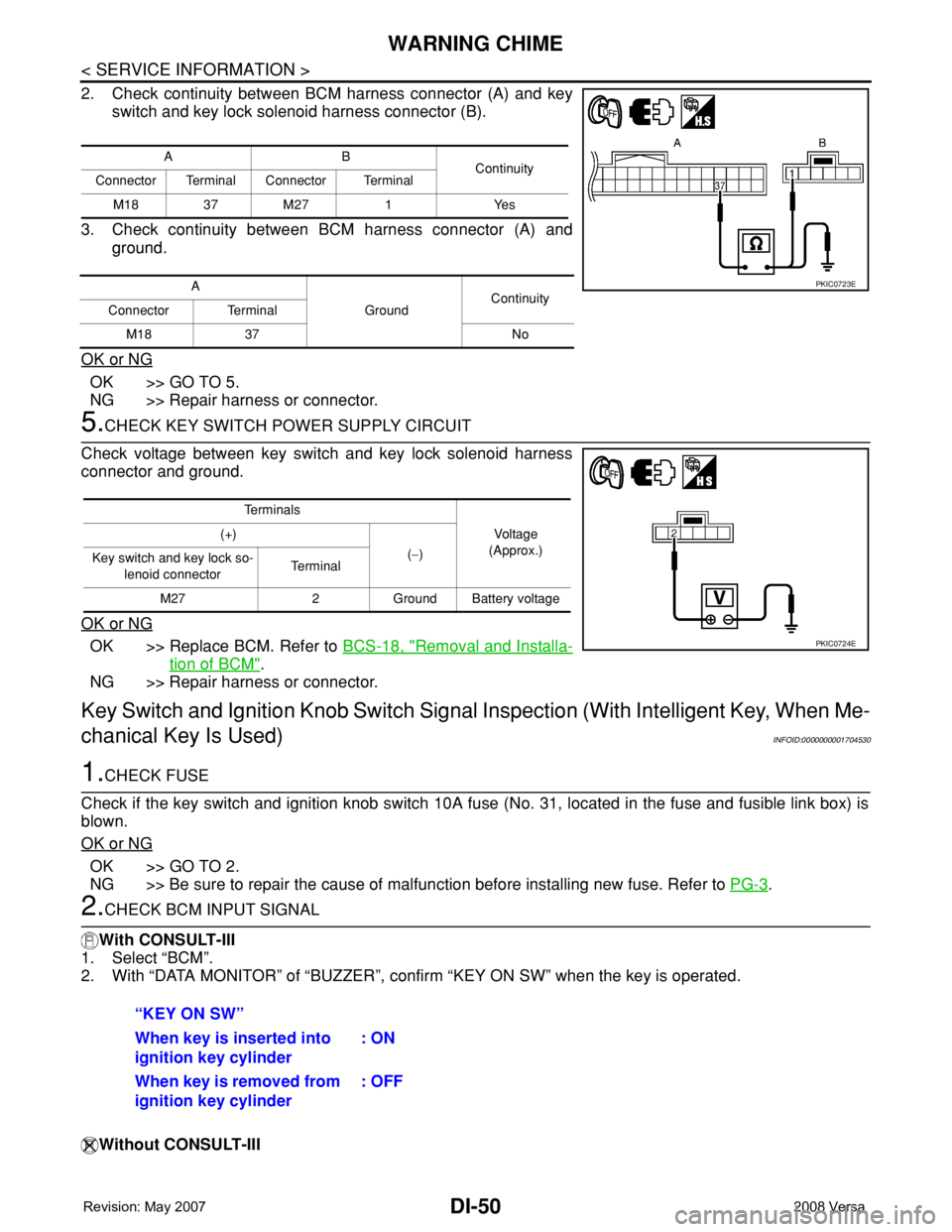 NISSAN LATIO 2008  Service Repair Manual DI-50
< SERVICE INFORMATION >
WARNING CHIME
2. Check continuity between BCM harness connector (A) and key
switch and key lock solenoid harness connector (B).
3. Check continuity between BCM harness co