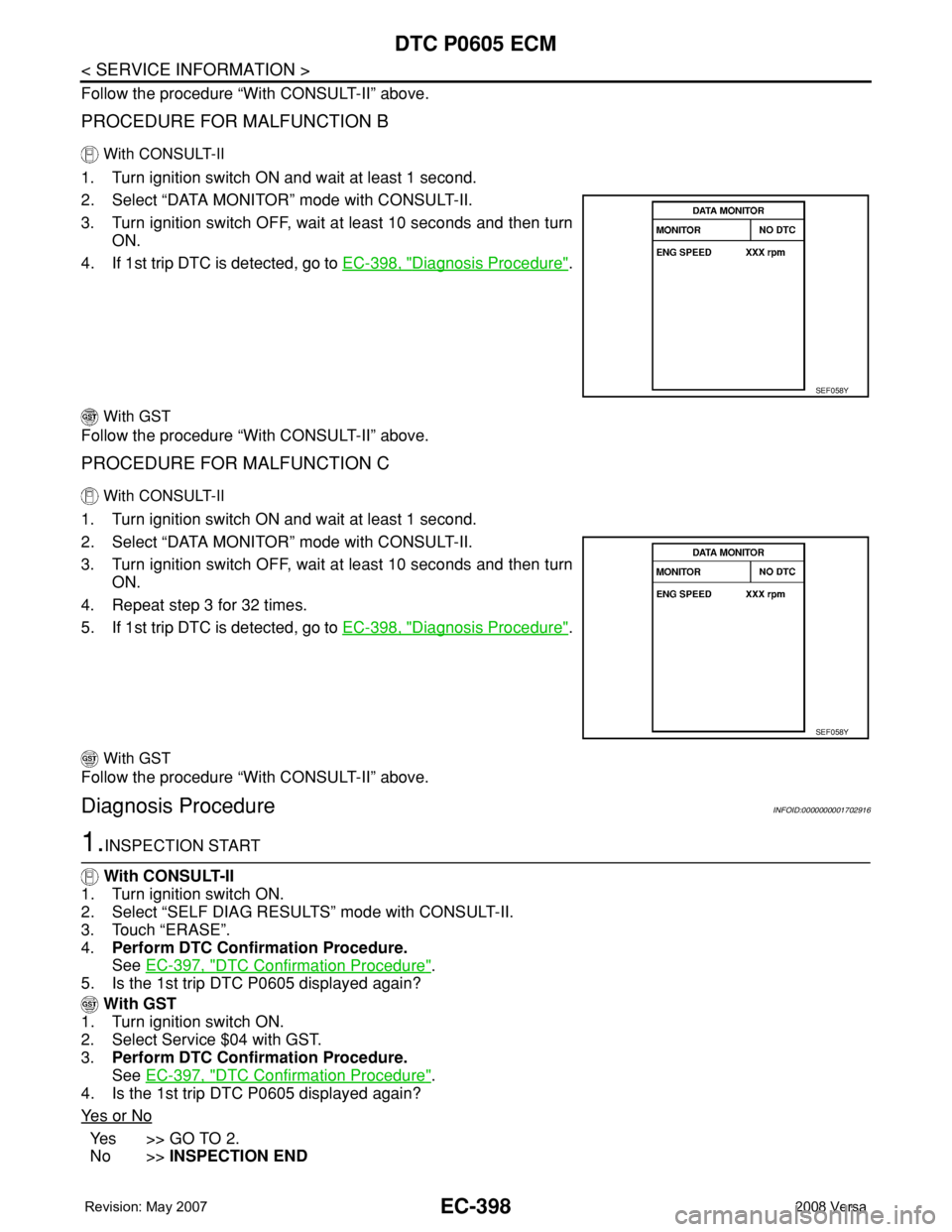 NISSAN LATIO 2008 Service Repair Manual EC-398
< SERVICE INFORMATION >
DTC P0605 ECM
Follow the procedure “With CONSULT-II” above.
PROCEDURE FOR MALFUNCTION B
With CONSULT-II
1. Turn ignition switch ON and wait at least 1 second.
2. Se NISSAN LATIO 2008 Service Repair Manual EC-398
< SERVICE INFORMATION >
DTC P0605 ECM
Follow the procedure “With CONSULT-II” above.
PROCEDURE FOR MALFUNCTION B
With CONSULT-II
1. Turn ignition switch ON and wait at least 1 second.
2. Se