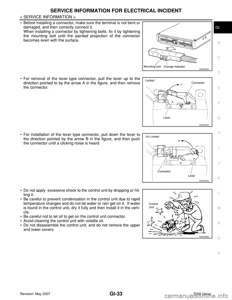 NISSAN LATIO 2008  Service Repair Manual SERVICE INFORMATION FOR ELECTRICAL INCIDENT
GI-33
< SERVICE INFORMATION >
C
D
E
F
G
H
I
J
K
L
MB
GI
N
O
P
• Before installing a connector, make sure the terminal is not bent or
damaged, and then cor