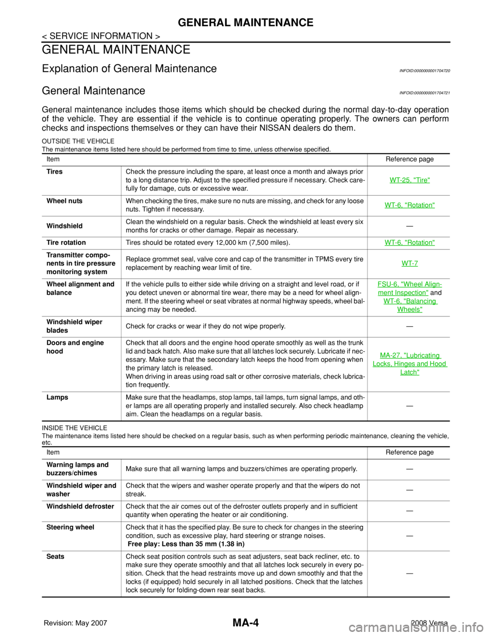 NISSAN LATIO 2008  Service Repair Manual MA-4
< SERVICE INFORMATION >
GENERAL MAINTENANCE
GENERAL MAINTENANCE
Explanation of General MaintenanceINFOID:0000000001704720
General MaintenanceINFOID:0000000001704721
General maintenance includes t