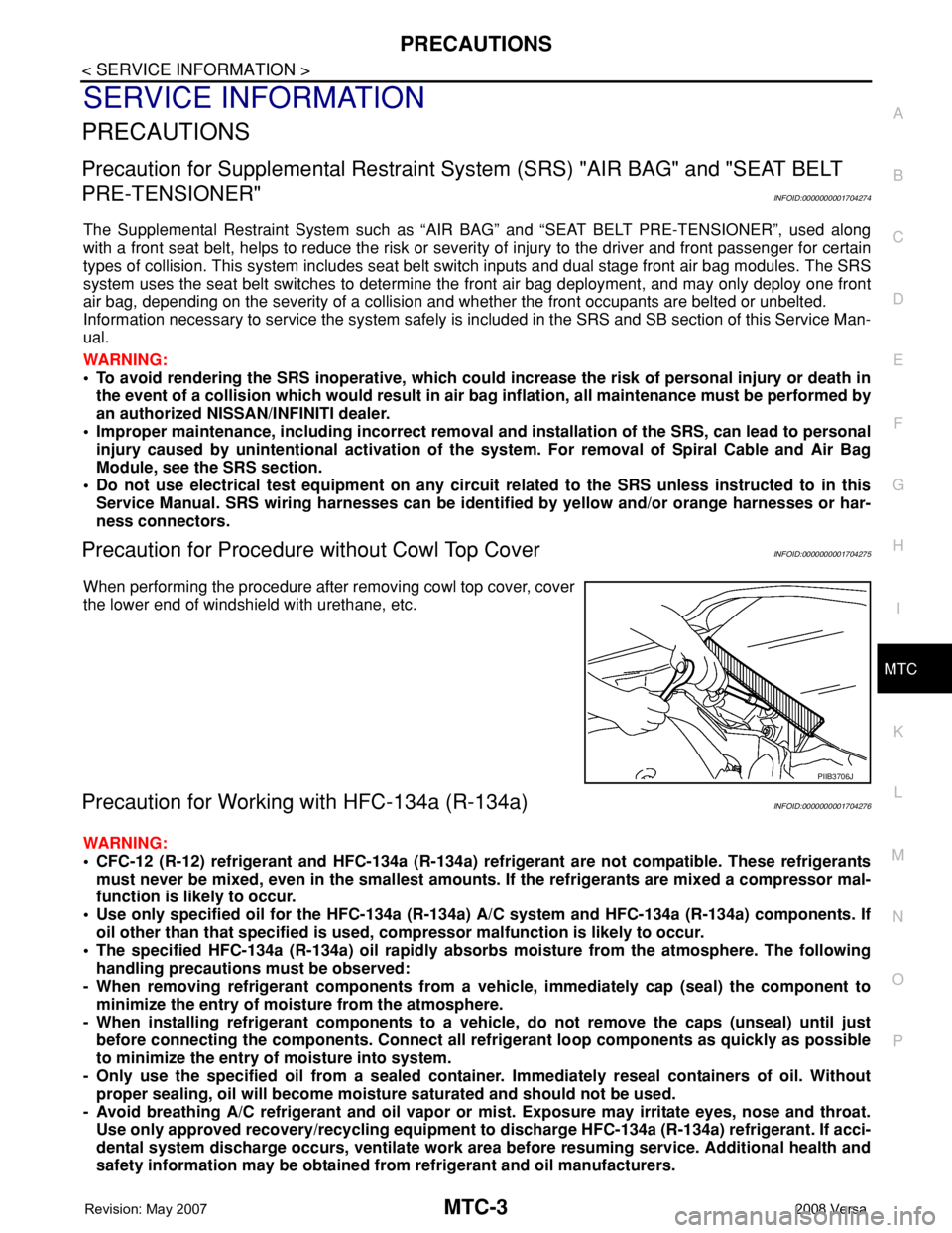 NISSAN LATIO 2008 Service Repair Manual PRECAUTIONS
MTC-3
< SERVICE INFORMATION >
C
D
E
F
G
H
I
K
L
MA
B
MTC
N
O
P
SERVICE INFORMATION
PRECAUTIONS
Precaution for Supplemental Restraint System (SRS) "AIR BAG" and "SEAT BELT
PRE- NISSAN LATIO 2008 Service Repair Manual PRECAUTIONS
MTC-3
< SERVICE INFORMATION >
C
D
E
F
G
H
I
K
L
MA
B
MTC
N
O
P
SERVICE INFORMATION
PRECAUTIONS
Precaution for Supplemental Restraint System (SRS) "AIR BAG" and "SEAT BELT
PRE-