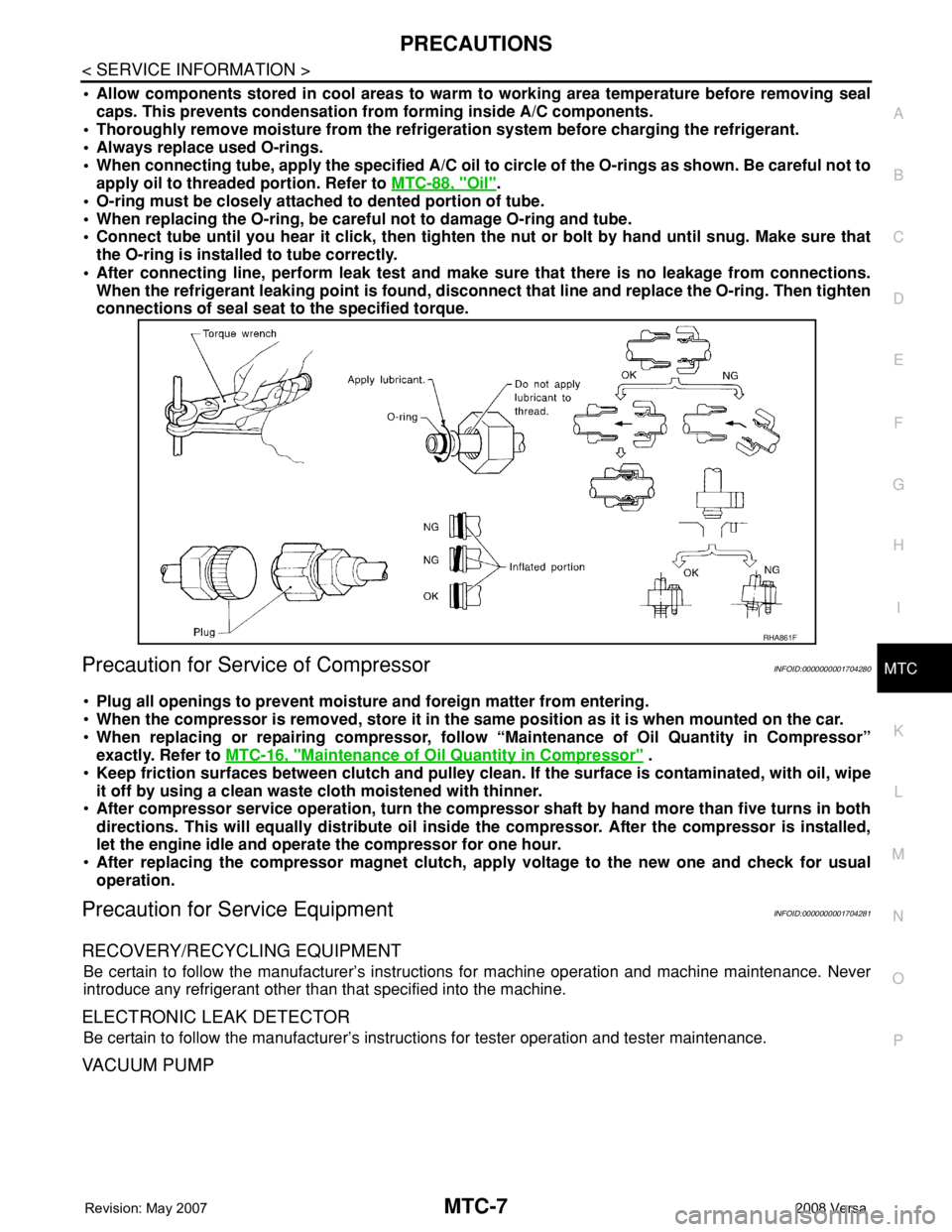 NISSAN LATIO 2008 Service Repair Manual PRECAUTIONS
MTC-7
< SERVICE INFORMATION >
C
D
E
F
G
H
I
K
L
MA
B
MTC
N
O
P
• Allow components stored in cool areas to warm to working area temperature before removing seal
caps. This prevents conden NISSAN LATIO 2008 Service Repair Manual PRECAUTIONS
MTC-7
< SERVICE INFORMATION >
C
D
E
F
G
H
I
K
L
MA
B
MTC
N
O
P
• Allow components stored in cool areas to warm to working area temperature before removing seal
caps. This prevents conden