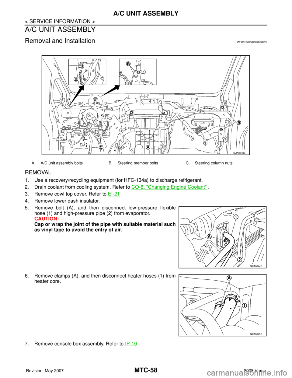 NISSAN LATIO 2008 Service Repair Manual MTC-58
< SERVICE INFORMATION >
A/C UNIT ASSEMBLY
A/C UNIT ASSEMBLY
Removal and InstallationINFOID:0000000001704312
REMOVAL
1. Use a recovery/recycling equipment (for HFC-134a) to discharge refrigerant NISSAN LATIO 2008 Service Repair Manual MTC-58
< SERVICE INFORMATION >
A/C UNIT ASSEMBLY
A/C UNIT ASSEMBLY
Removal and InstallationINFOID:0000000001704312
REMOVAL
1. Use a recovery/recycling equipment (for HFC-134a) to discharge refrigerant