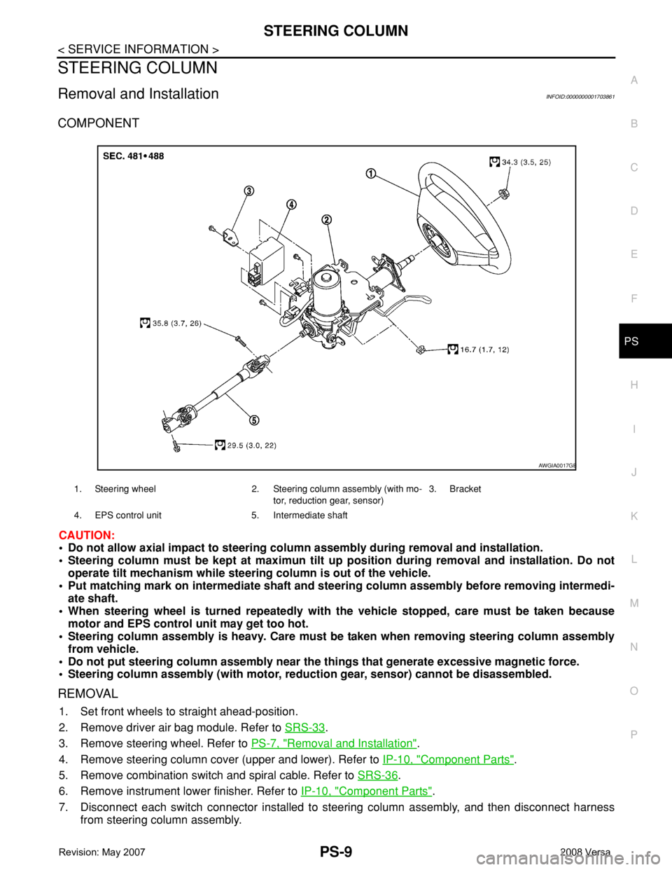 NISSAN LATIO 2008 Service Repair Manual STEERING COLUMN
PS-9
< SERVICE INFORMATION >
C
D
E
F
H
I
J
K
L
MA
B
PS
N
O
P
STEERING COLUMN
Removal and InstallationINFOID:0000000001703861
COMPONENT
CAUTION:
• Do not allow axial impact to steerin NISSAN LATIO 2008 Service Repair Manual STEERING COLUMN
PS-9
< SERVICE INFORMATION >
C
D
E
F
H
I
J
K
L
MA
B
PS
N
O
P
STEERING COLUMN
Removal and InstallationINFOID:0000000001703861
COMPONENT
CAUTION:
• Do not allow axial impact to steerin