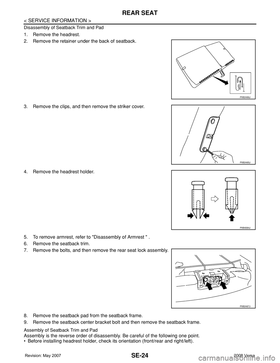 NISSAN LATIO 2008 Service Repair Manual SE-24
< SERVICE INFORMATION >
REAR SEAT
Disassembly of Seatback Trim and Pad
1. Remove the headrest.
2. Remove the retainer under the back of seatback.
3. Remove the clips, and then remove the striker NISSAN LATIO 2008 Service Repair Manual SE-24
< SERVICE INFORMATION >
REAR SEAT
Disassembly of Seatback Trim and Pad
1. Remove the headrest.
2. Remove the retainer under the back of seatback.
3. Remove the clips, and then remove the striker