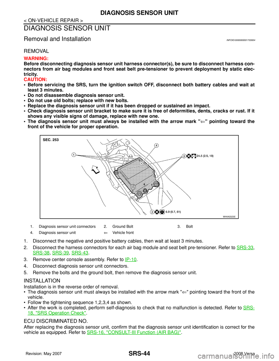 NISSAN LATIO 2008 Service Repair Manual SRS-44
< ON-VEHICLE REPAIR >
DIAGNOSIS SENSOR UNIT
DIAGNOSIS SENSOR UNIT
Removal and InstallationINFOID:0000000001703934
REMOVAL
WARNING:
Before disconnecting diagnosis sensor unit harness connector(s NISSAN LATIO 2008 Service Repair Manual SRS-44
< ON-VEHICLE REPAIR >
DIAGNOSIS SENSOR UNIT
DIAGNOSIS SENSOR UNIT
Removal and InstallationINFOID:0000000001703934
REMOVAL
WARNING:
Before disconnecting diagnosis sensor unit harness connector(s