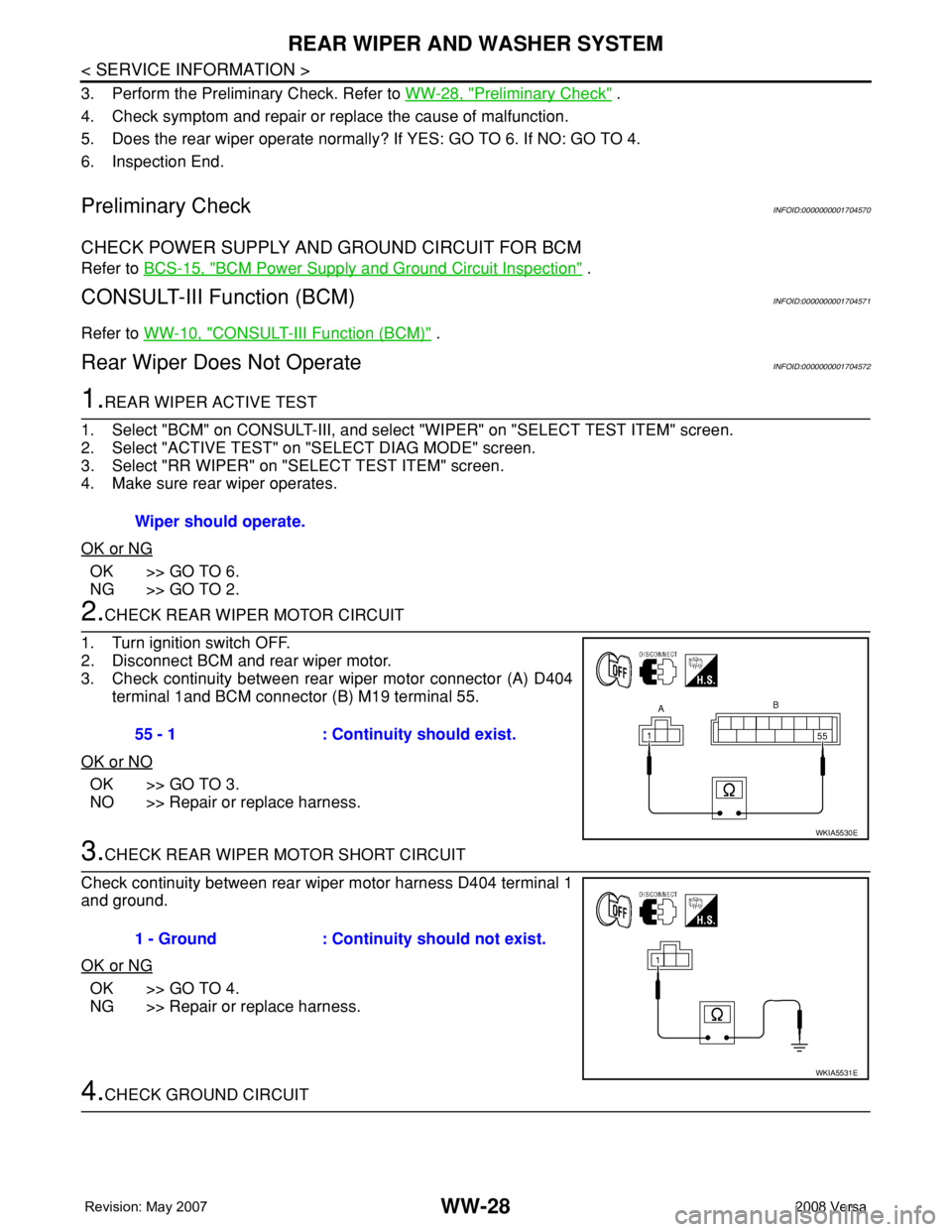NISSAN LATIO 2008 Service Repair Manual WW-28
< SERVICE INFORMATION >
REAR WIPER AND WASHER SYSTEM
3. Perform the Preliminary Check. Refer to WW-28, "Preliminary Check" .
4. Check symptom and repair or replace the cause of malfuncti NISSAN LATIO 2008 Service Repair Manual WW-28
< SERVICE INFORMATION >
REAR WIPER AND WASHER SYSTEM
3. Perform the Preliminary Check. Refer to WW-28, "Preliminary Check" .
4. Check symptom and repair or replace the cause of malfuncti