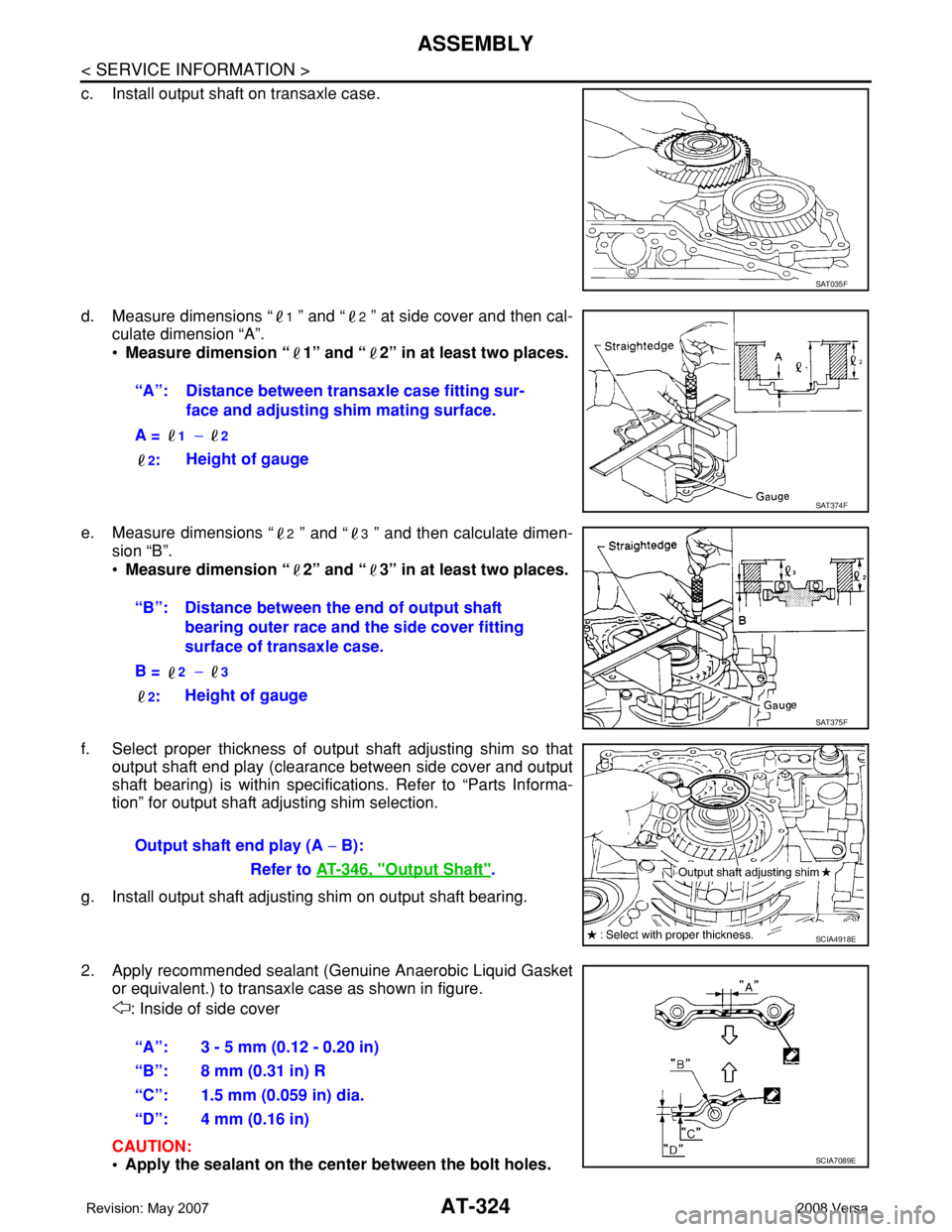 NISSAN LATIO 2008 Service Repair Manual AT-324
< SERVICE INFORMATION >
ASSEMBLY
c. Install output shaft on transaxle case.
d. Measure dimensions “
1 ” and “2 ” at side cover and then cal-
culate dimension “A”.
•Measure dimensi NISSAN LATIO 2008 Service Repair Manual AT-324
< SERVICE INFORMATION >
ASSEMBLY
c. Install output shaft on transaxle case.
d. Measure dimensions “
1 ” and “2 ” at side cover and then cal-
culate dimension “A”.
•Measure dimensi