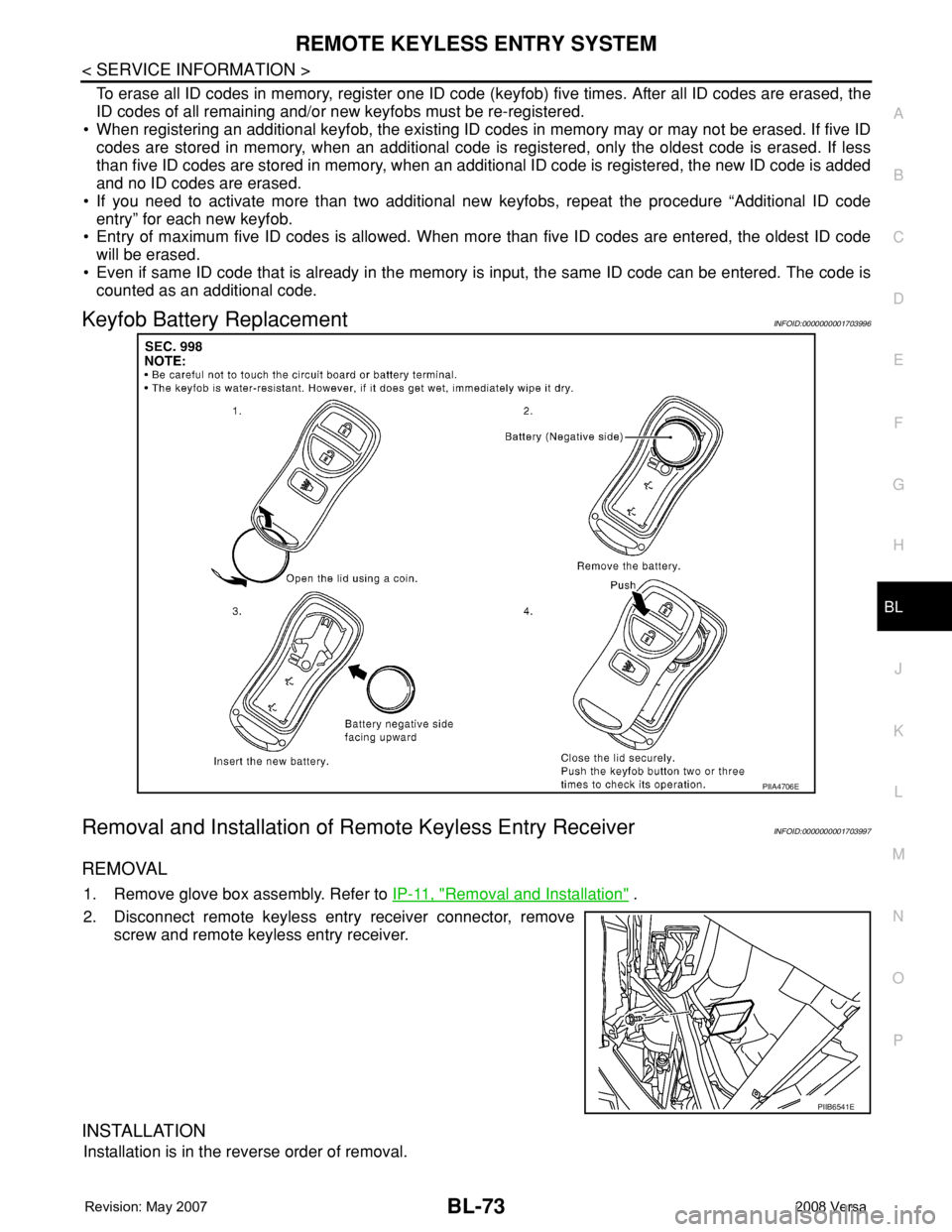 NISSAN LATIO 2008  Service Repair Manual REMOTE KEYLESS ENTRY SYSTEM
BL-73
< SERVICE INFORMATION >
C
D
E
F
G
H
J
K
L
MA
B
BL
N
O
P
To erase all ID codes in memory, register one ID code (keyfob) five times. After all ID codes are erased, the
