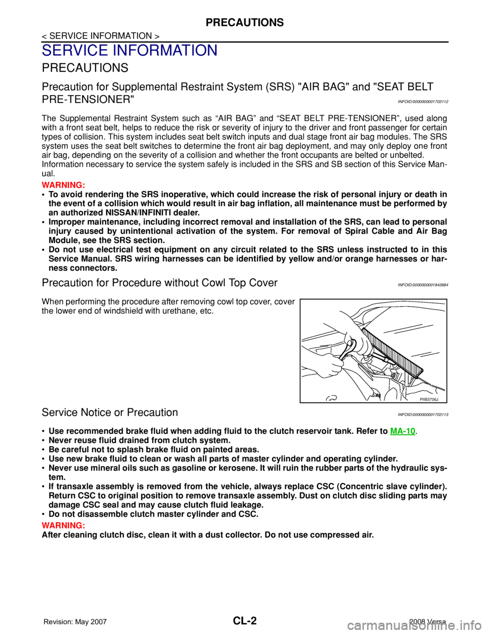NISSAN LATIO 2008  Service Repair Manual CL-2
< SERVICE INFORMATION >
PRECAUTIONS
SERVICE INFORMATION
PRECAUTIONS
Precaution for Supplemental Restraint System (SRS) "AIR BAG" and "SEAT BELT 
PRE-TENSIONER"
INFOID:000000000170