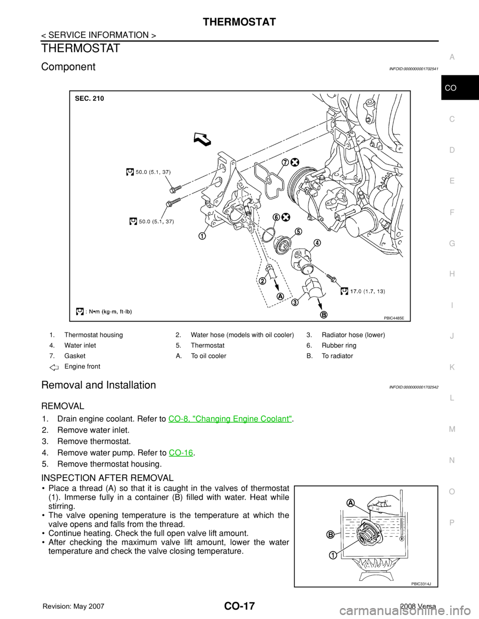 NISSAN LATIO 2008  Service Repair Manual THERMOSTAT
CO-17
< SERVICE INFORMATION >
C
D
E
F
G
H
I
J
K
L
MA
CO
N
P O
THERMOSTAT
ComponentINFOID:0000000001702541
Removal and InstallationINFOID:0000000001702542
REMOVAL
1. Drain engine coolant. Re