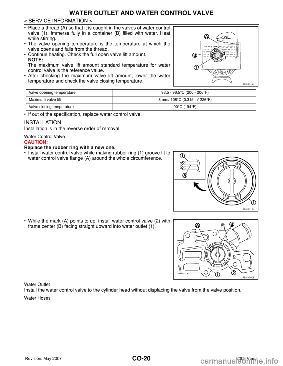 NISSAN LATIO 2008  Service Repair Manual CO-20
< SERVICE INFORMATION >
WATER OUTLET AND WATER CONTROL VALVE
• Place a thread (A) so that it is caught in the valves of water control
valve (1). Immerse fully in a container (B) filled with wa