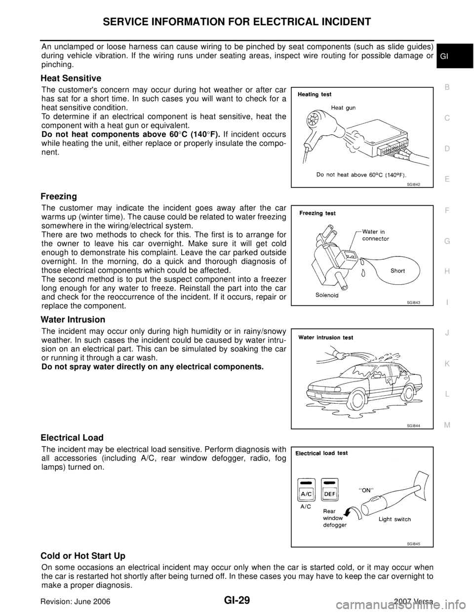 NISSAN LATIO 2007  Service Repair Manual SERVICE INFORMATION FOR ELECTRICAL INCIDENT
GI-29
C
D
E
F
G
H
I
J
K
L
MB
GI
Revision: June 20062007 Versa
An unclamped or loose harness can cause wiring to be pinched by seat components (such as slide